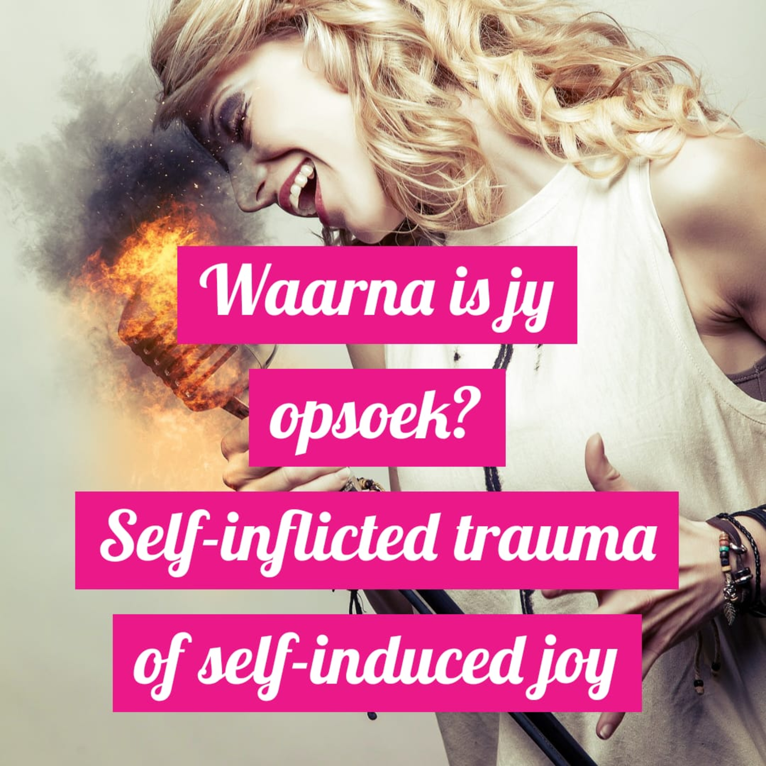 Waarna is jy opsoek? Self-inflicted trauma of self-induced joy episode artwork