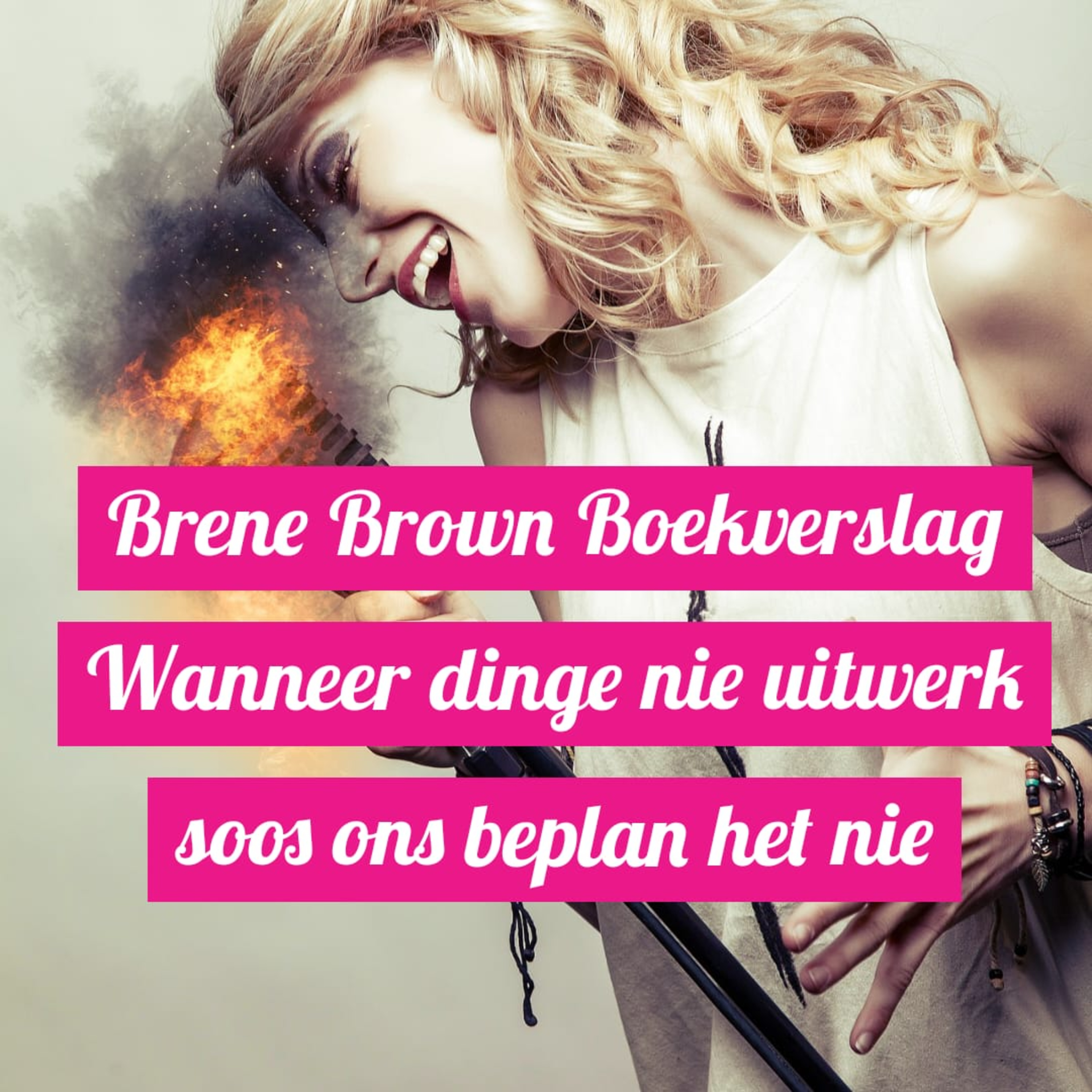 Brene Brown Boekverslag Wanneer dinge nie uitwerk soos ons beplan het nie episode artwork