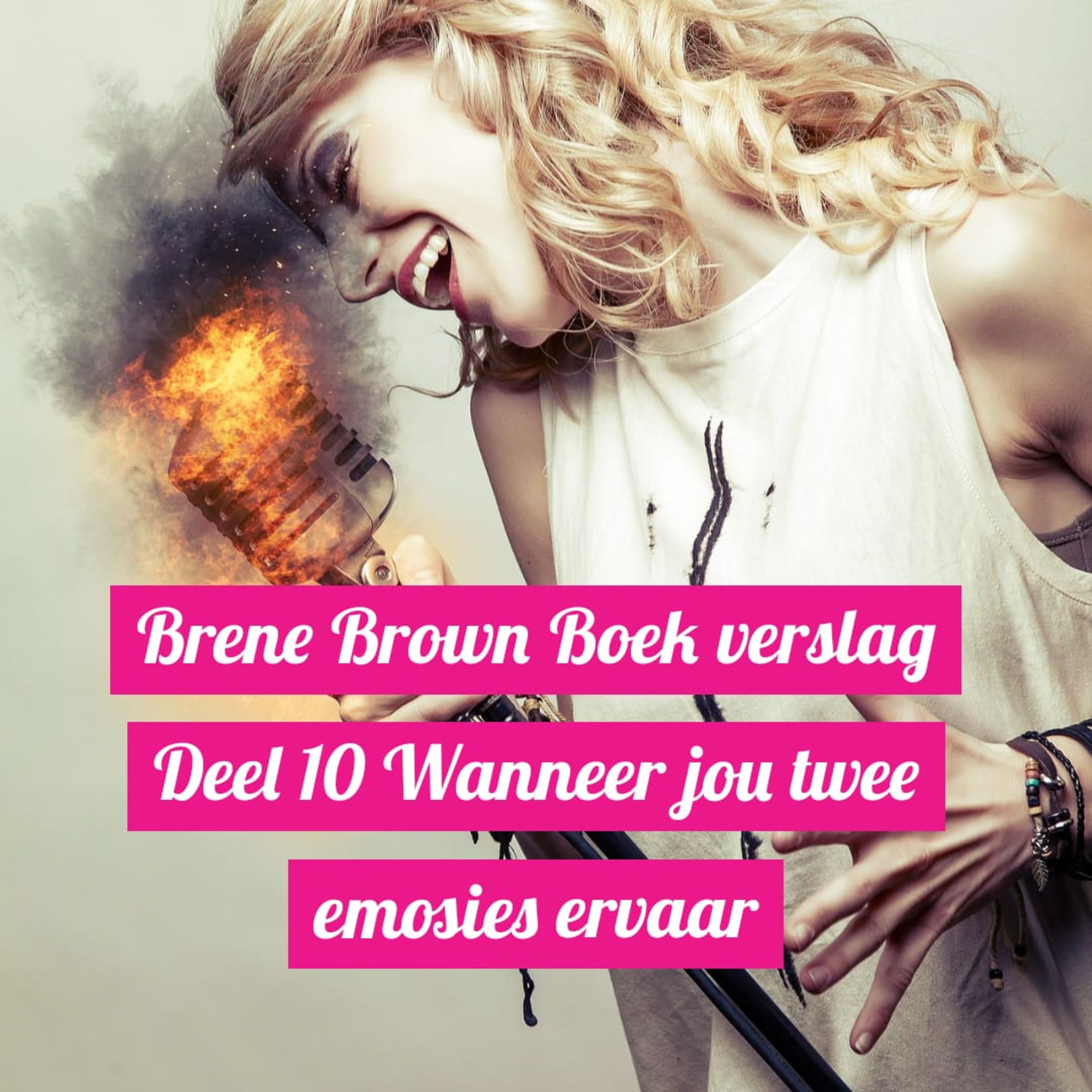 Brene Brown Boek verslag Deel 10 Wanneer jou twee emosies ervaar episode artwork
