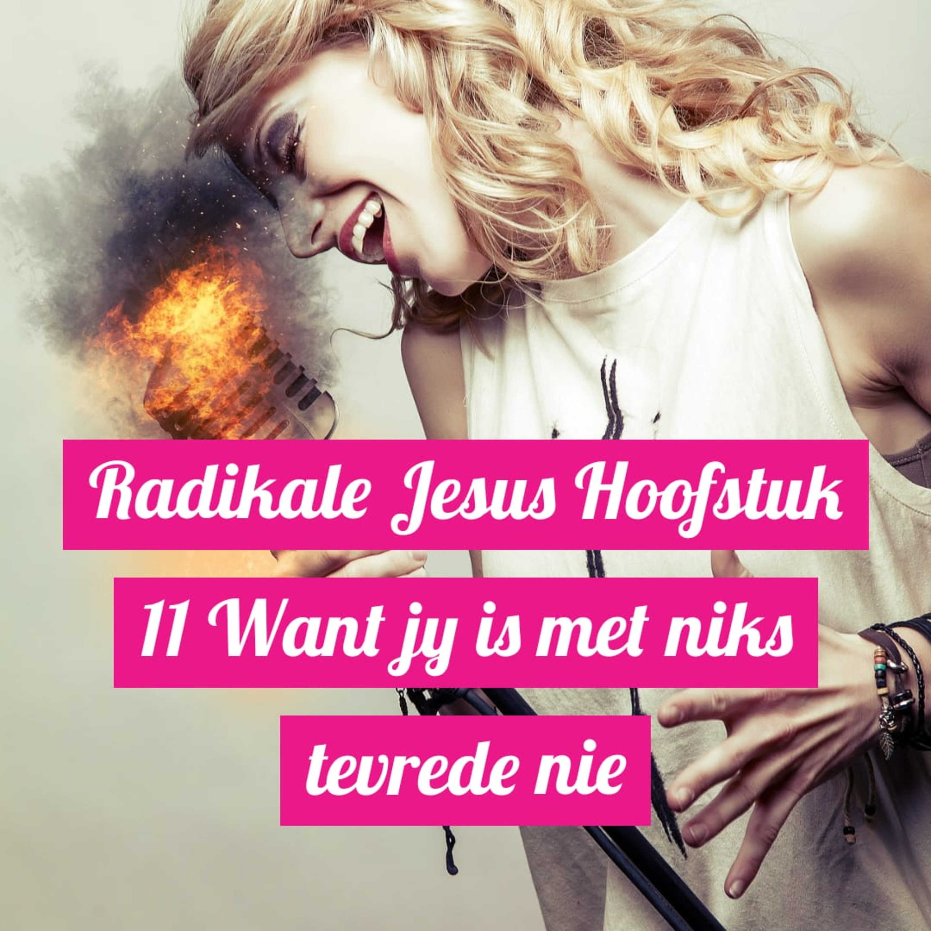 Radikale Jesus Hoofstuk 11 Want jy is met niks tevrede nie episode artwork