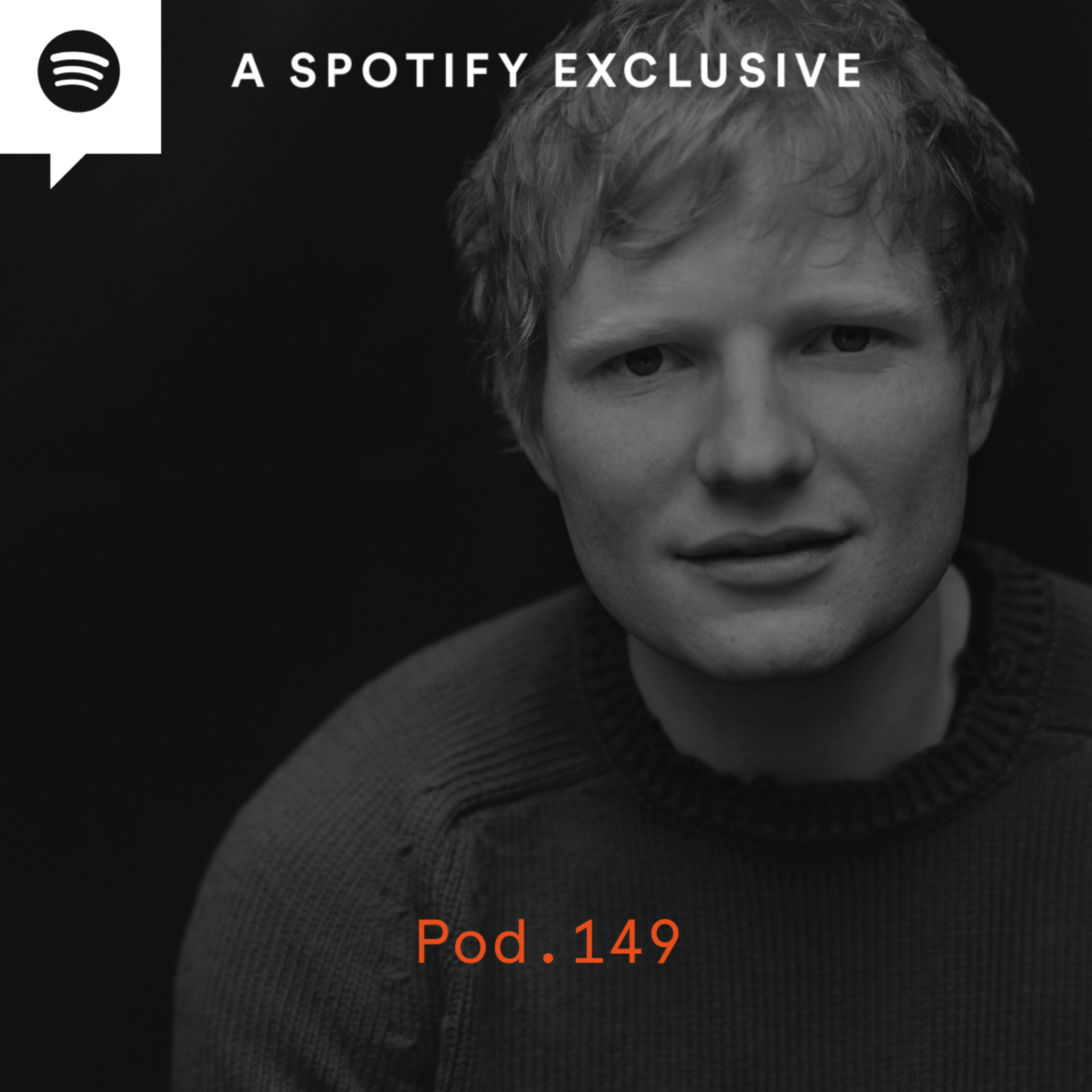 Pod. 149 Ed Sheeran TALKS ABOUT REMEMBERING HOW IT FEELS TO FALL FOR MUSIC episode artwork