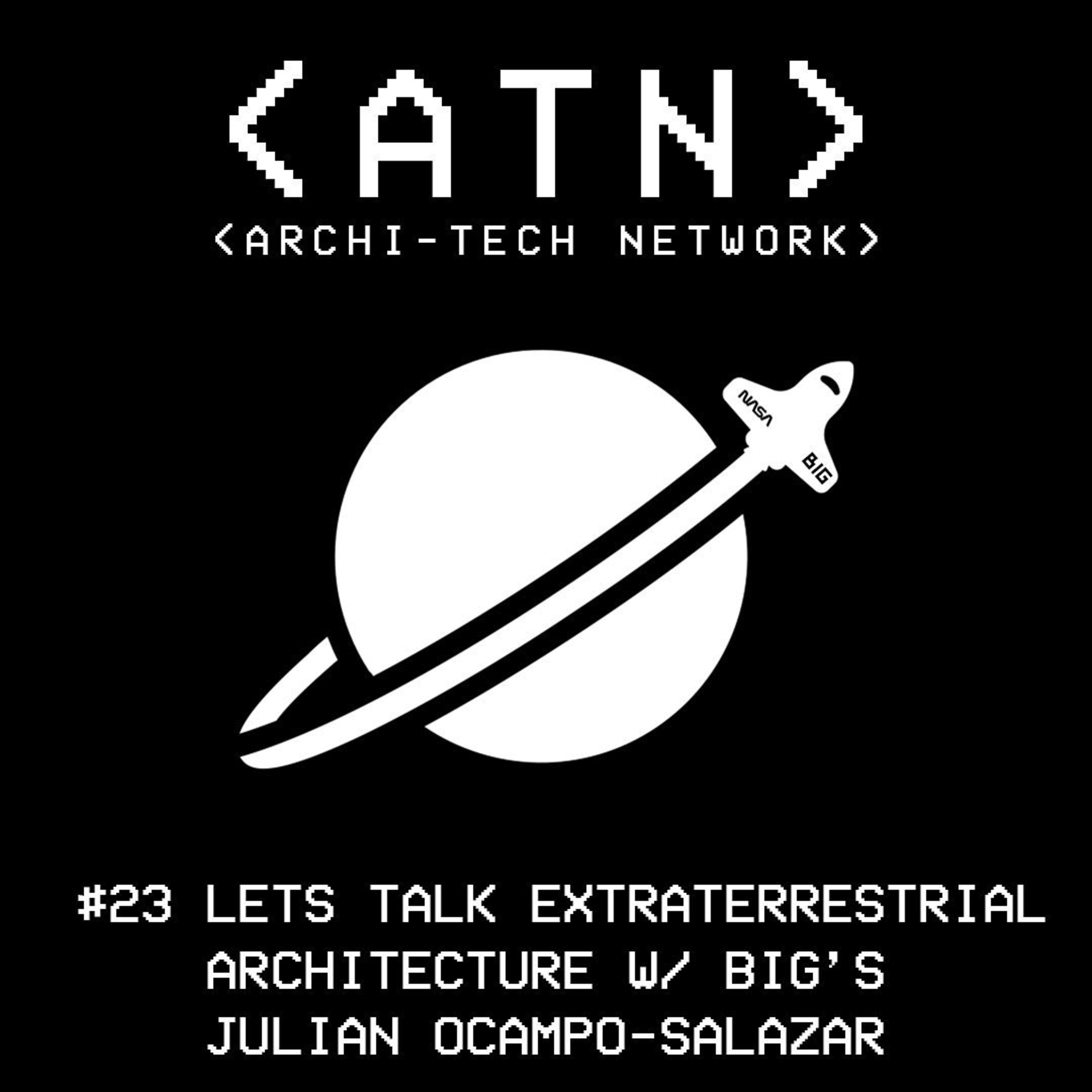 #23 Let's Talk Extraterrestrial Architecture W/ BIG’s JULIAN OCAMPO-SALAZAR episode artwork