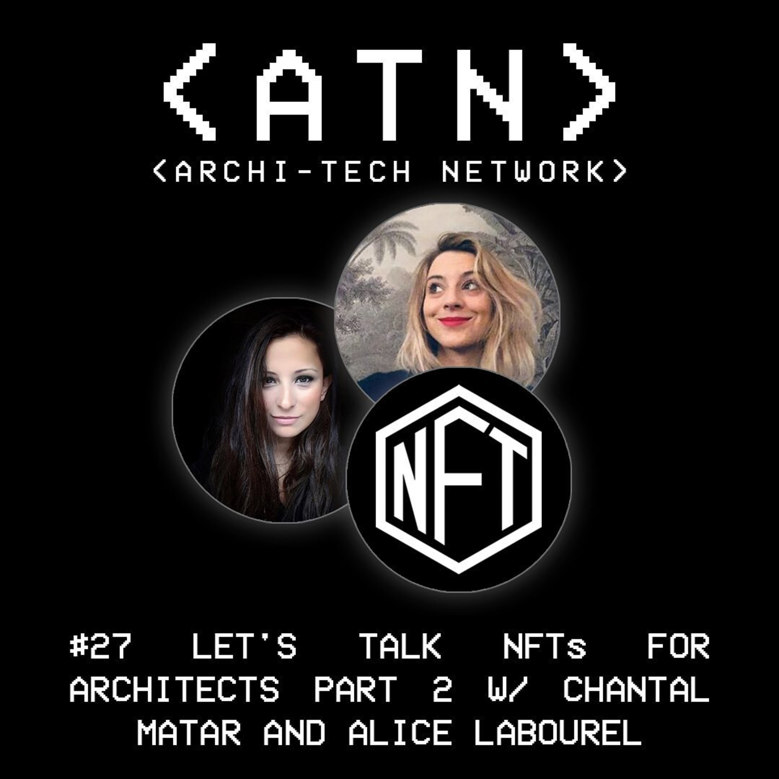 #27 Let's Talk NFTs (Part 2) W/ CHANTAL MATAR & ALICE LABOUREL episode artwork