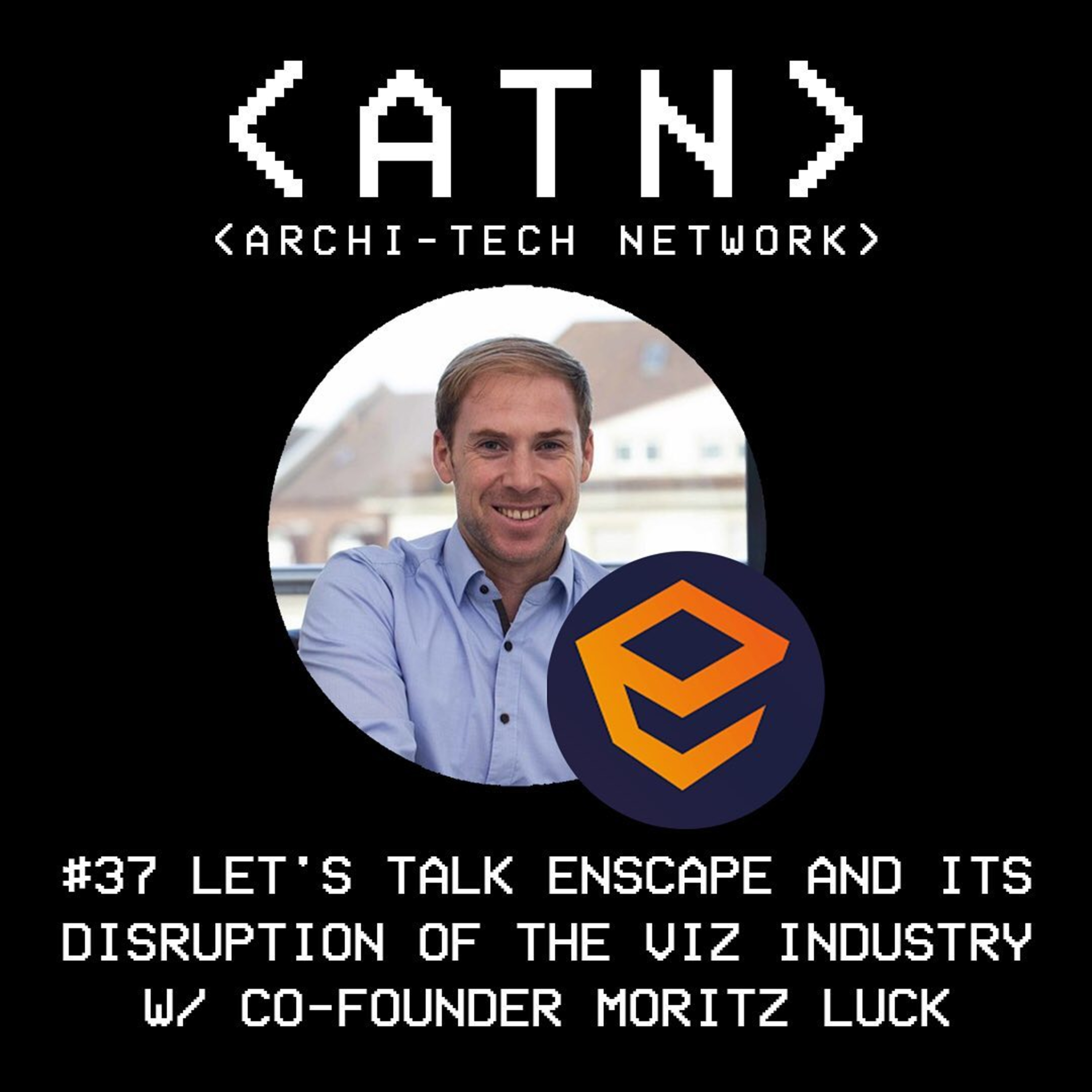 #37 Let's Talk ENSCAPE and it's Disruption of the Industry w/ Co-Founder MORITZ LUCK episode artwork