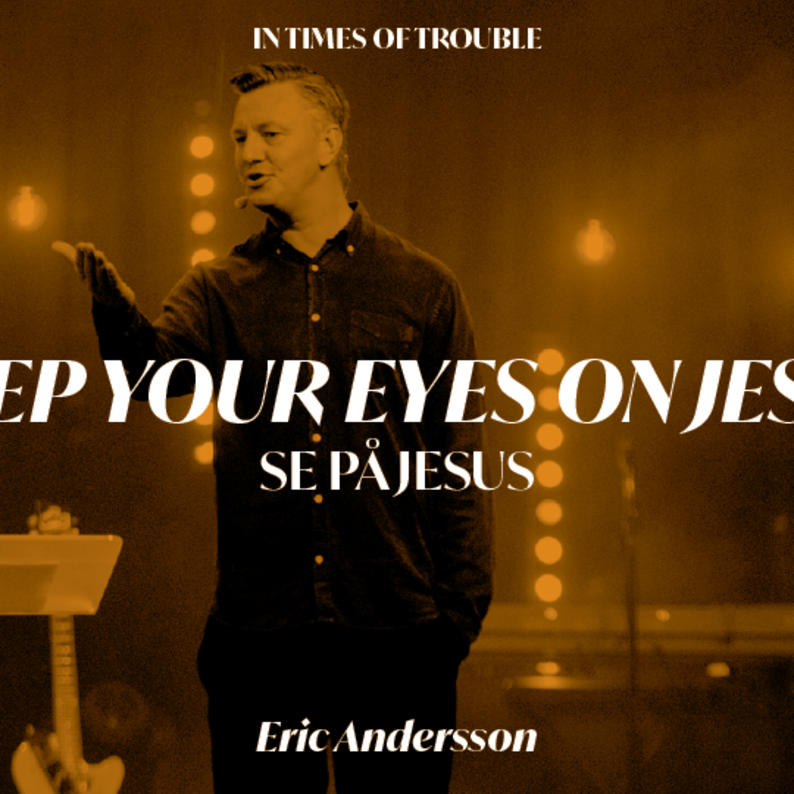 Keep your eyes on Jesus / In Times of Trouble / Eric Andersson - 20.Nov. episode artwork