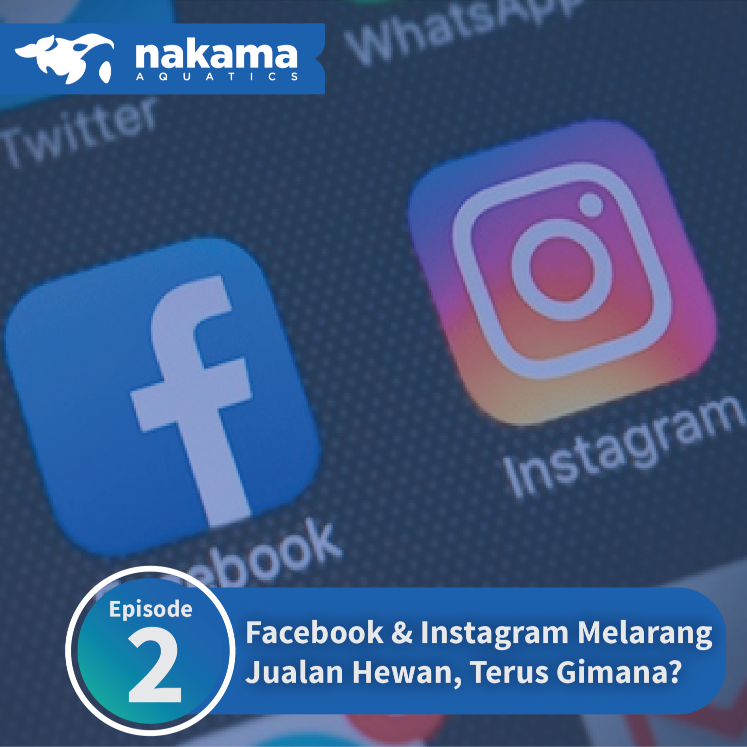 Episode 2 : "Facebook & Instagram Melarang Jualan Hewan, Terus Gimana?"