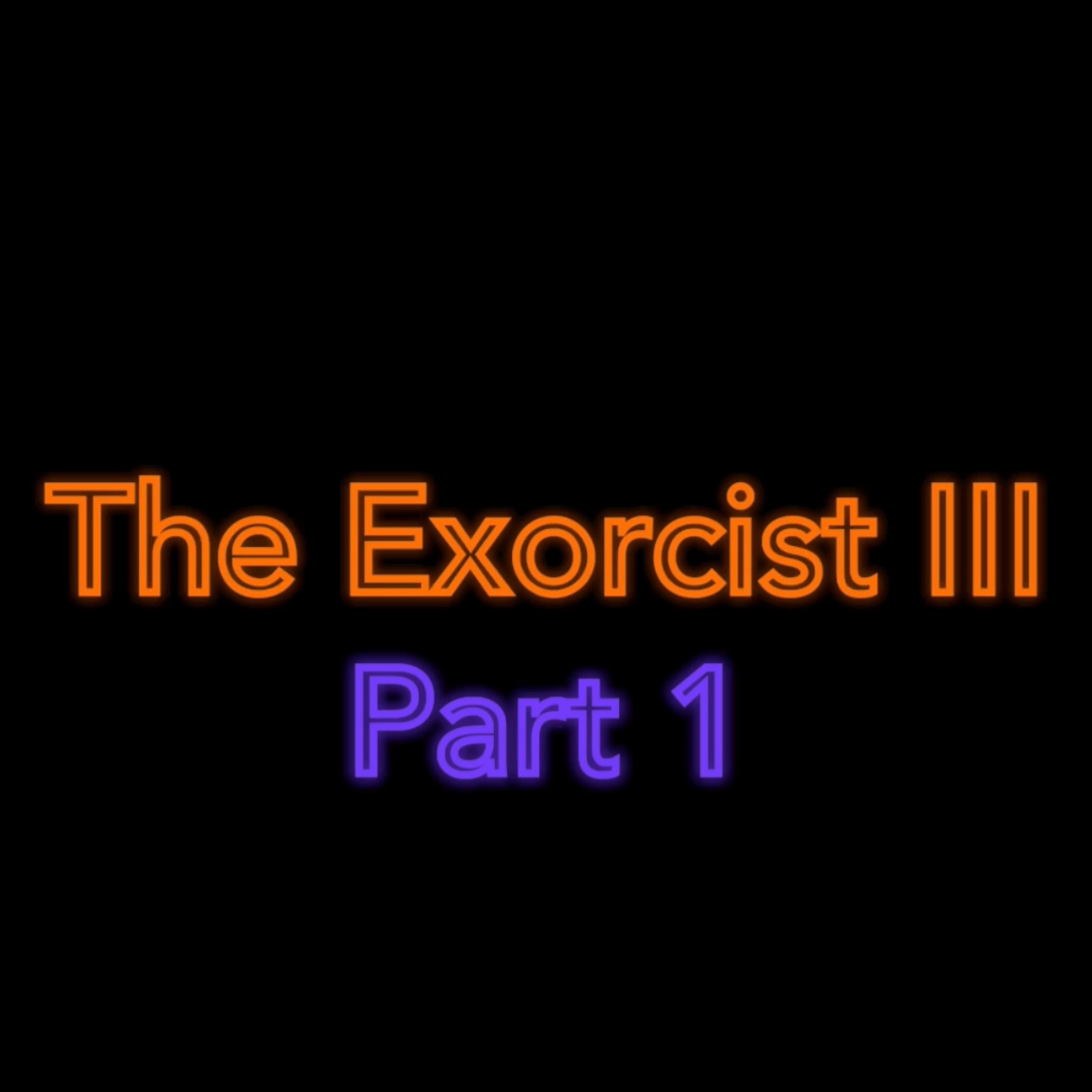 The Exorcist III- Part 1 episode artwork