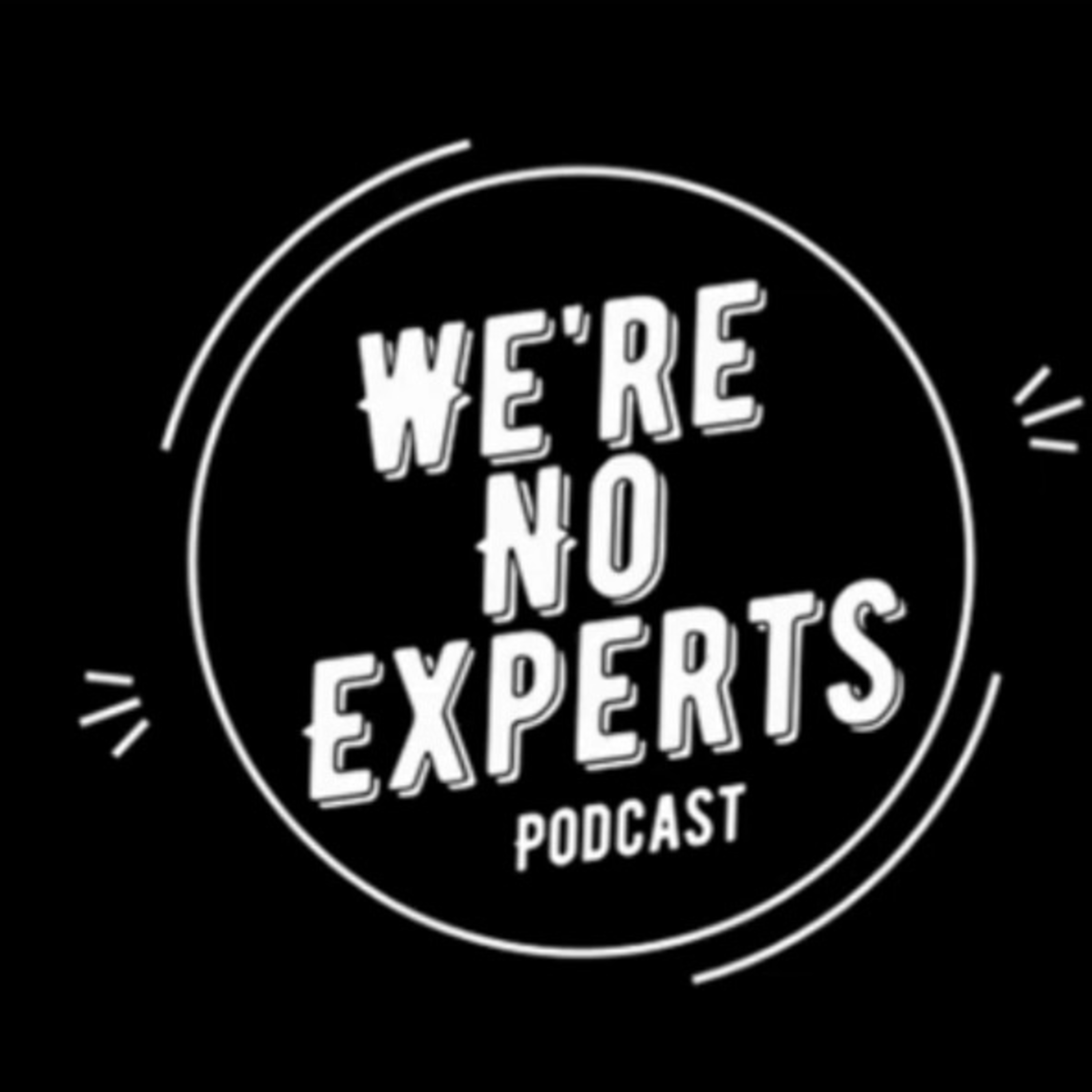 We're No Experts - Episode 23 episode artwork