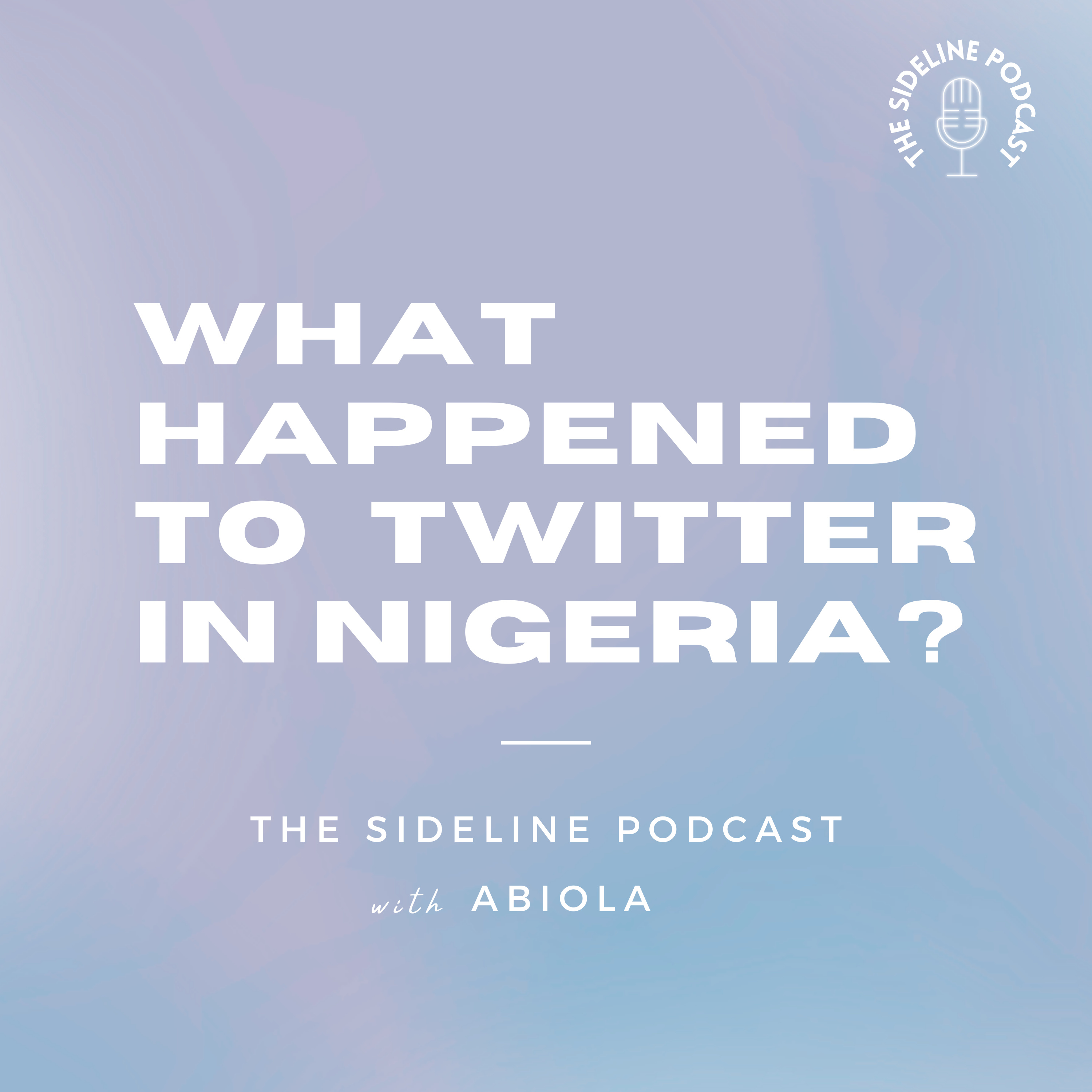 Ep. 6: What happened to Twitter in Nigeria?!! episode artwork