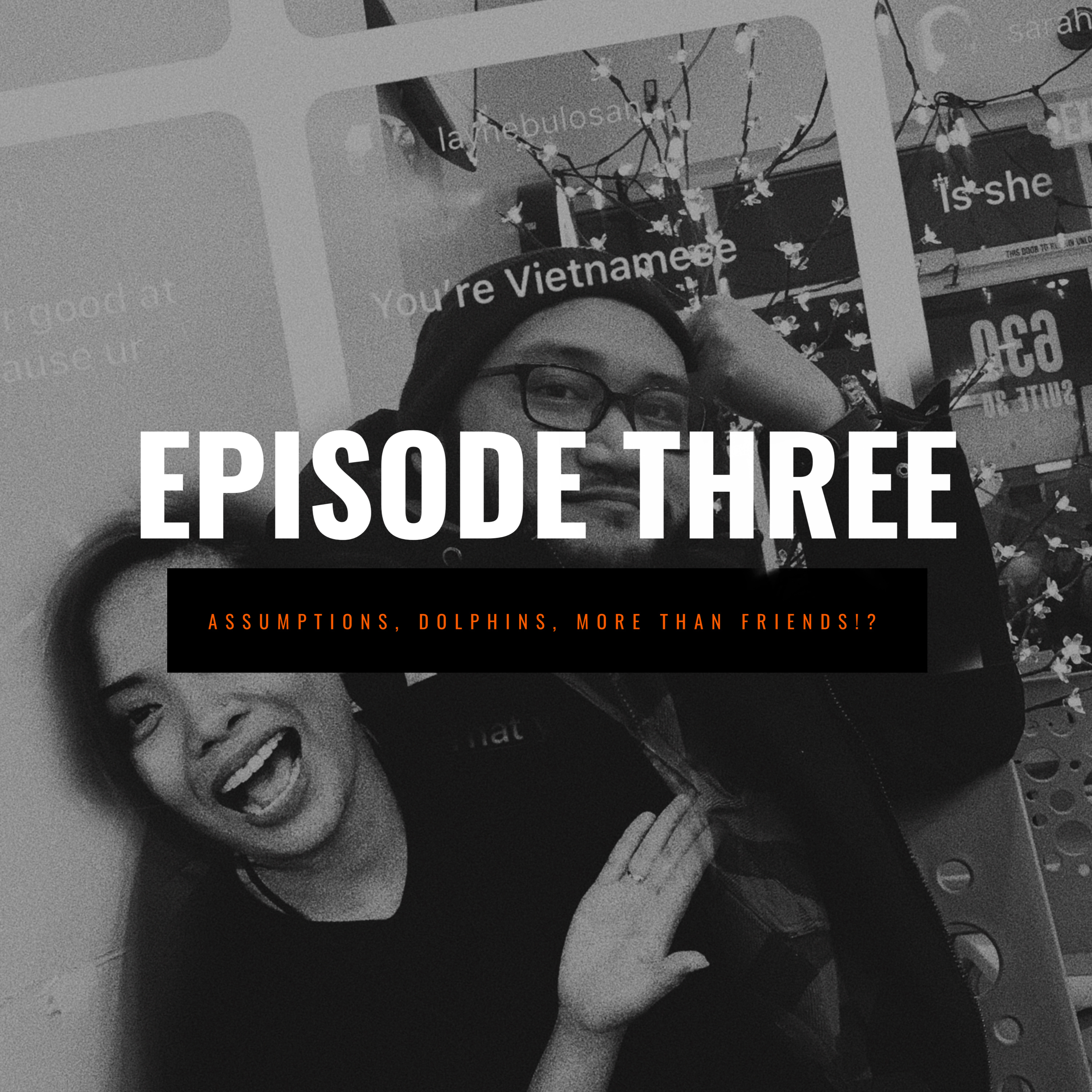 Assumptions, Dolphins, More than Friends?! | Ep. 3 | ft. John Andres