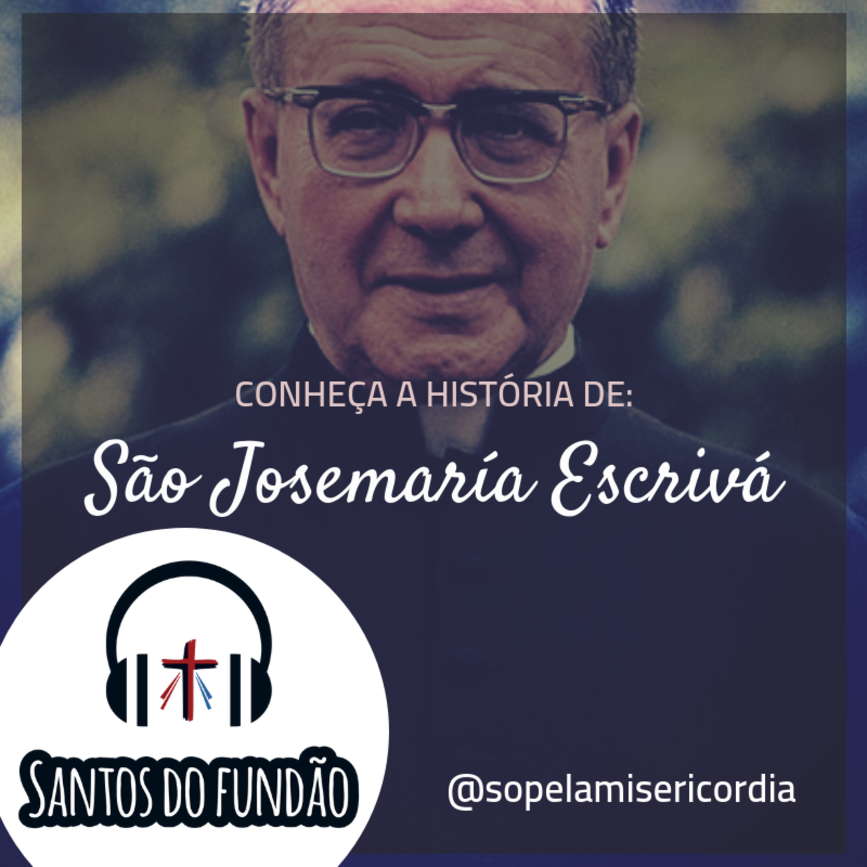 #011 - São Josemaria Escrivá episode artwork