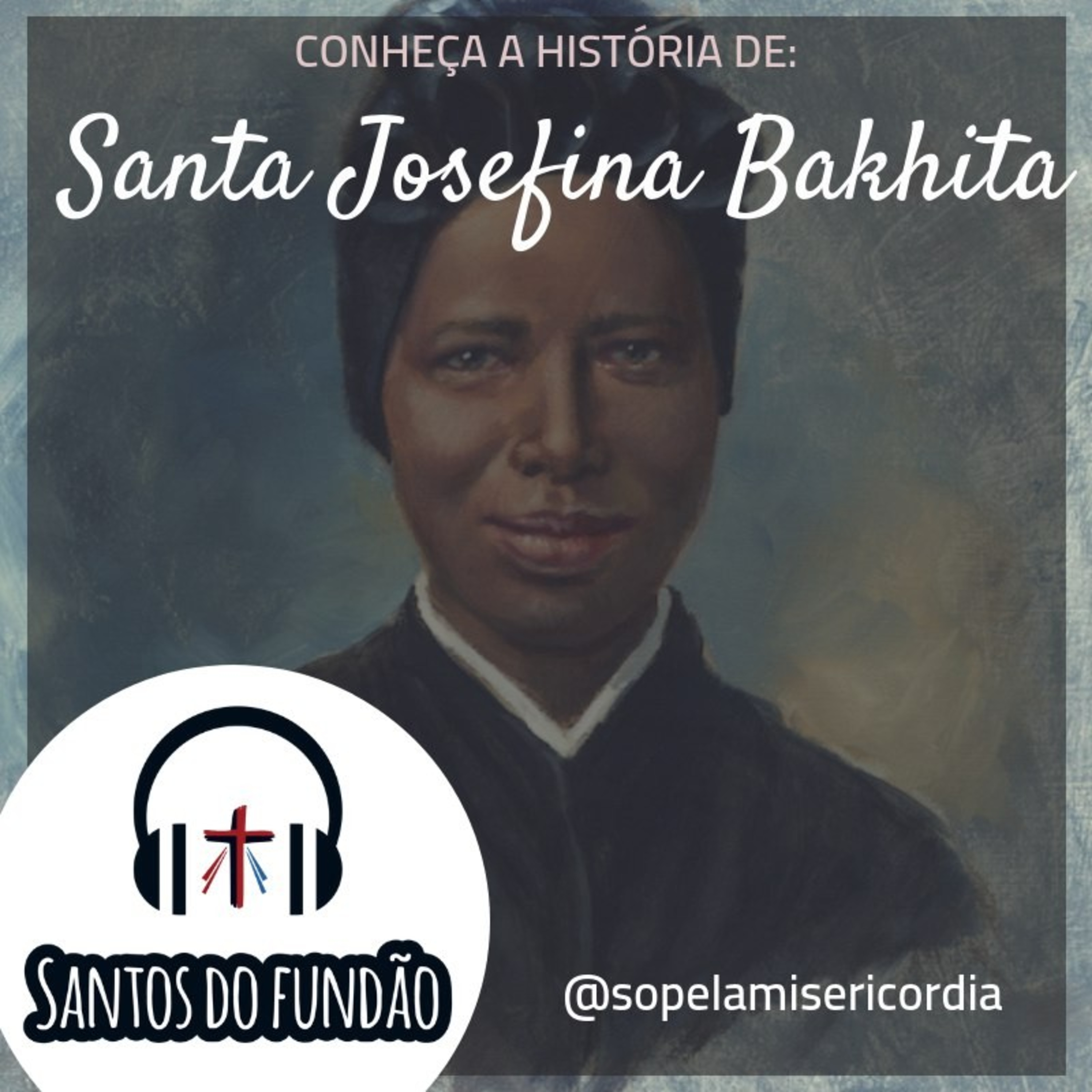 #007 - Santa Josefina Bakhita episode artwork