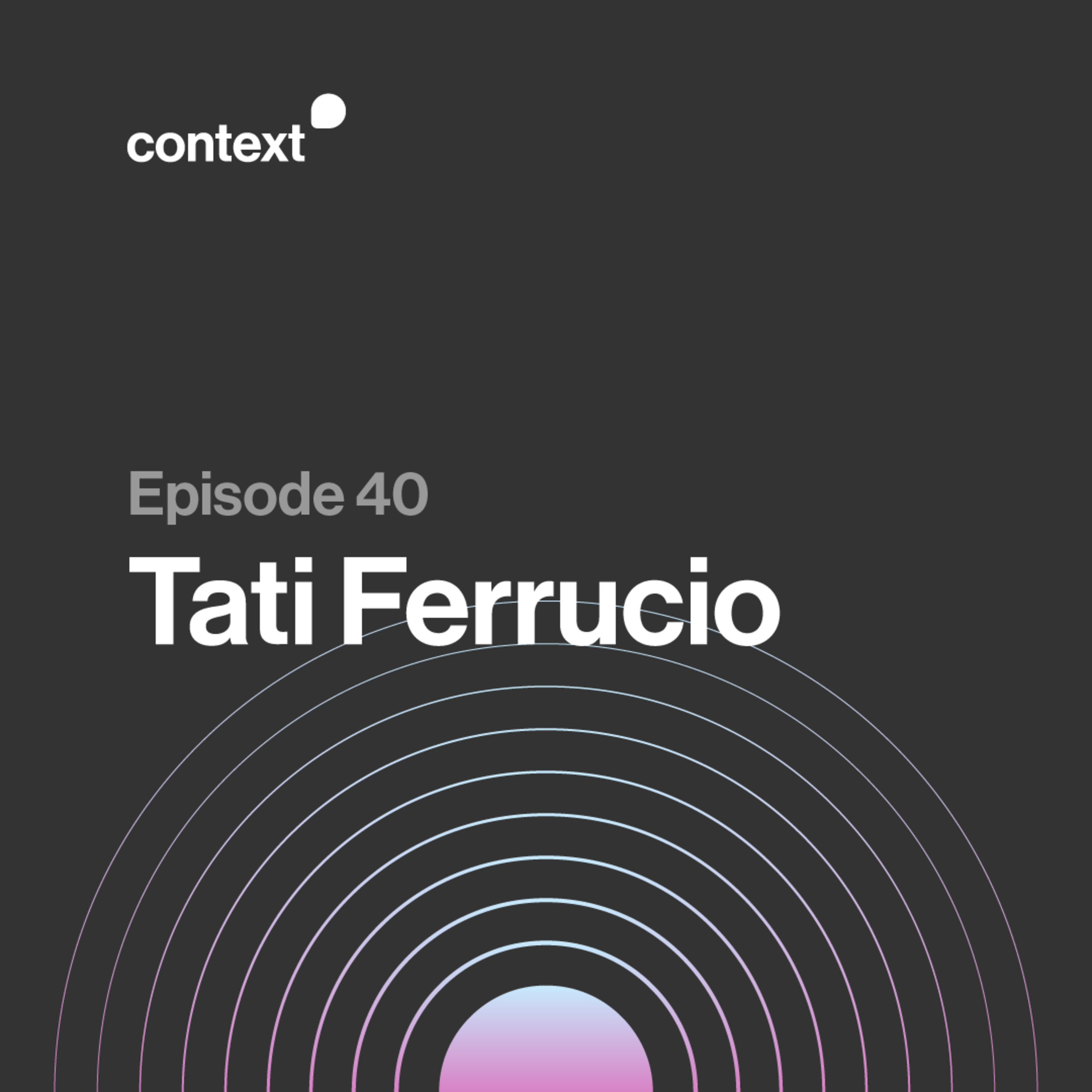 040 - Tati Ferrucio episode artwork