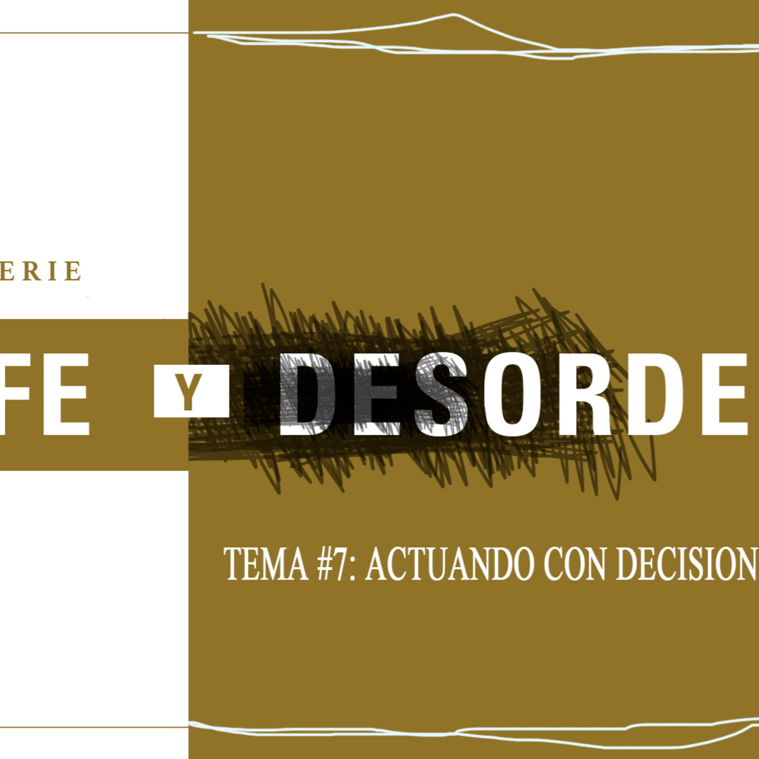Fe Y Orden #7 - Actuando Con Decisión | Ps.Heri Vázquez episode artwork