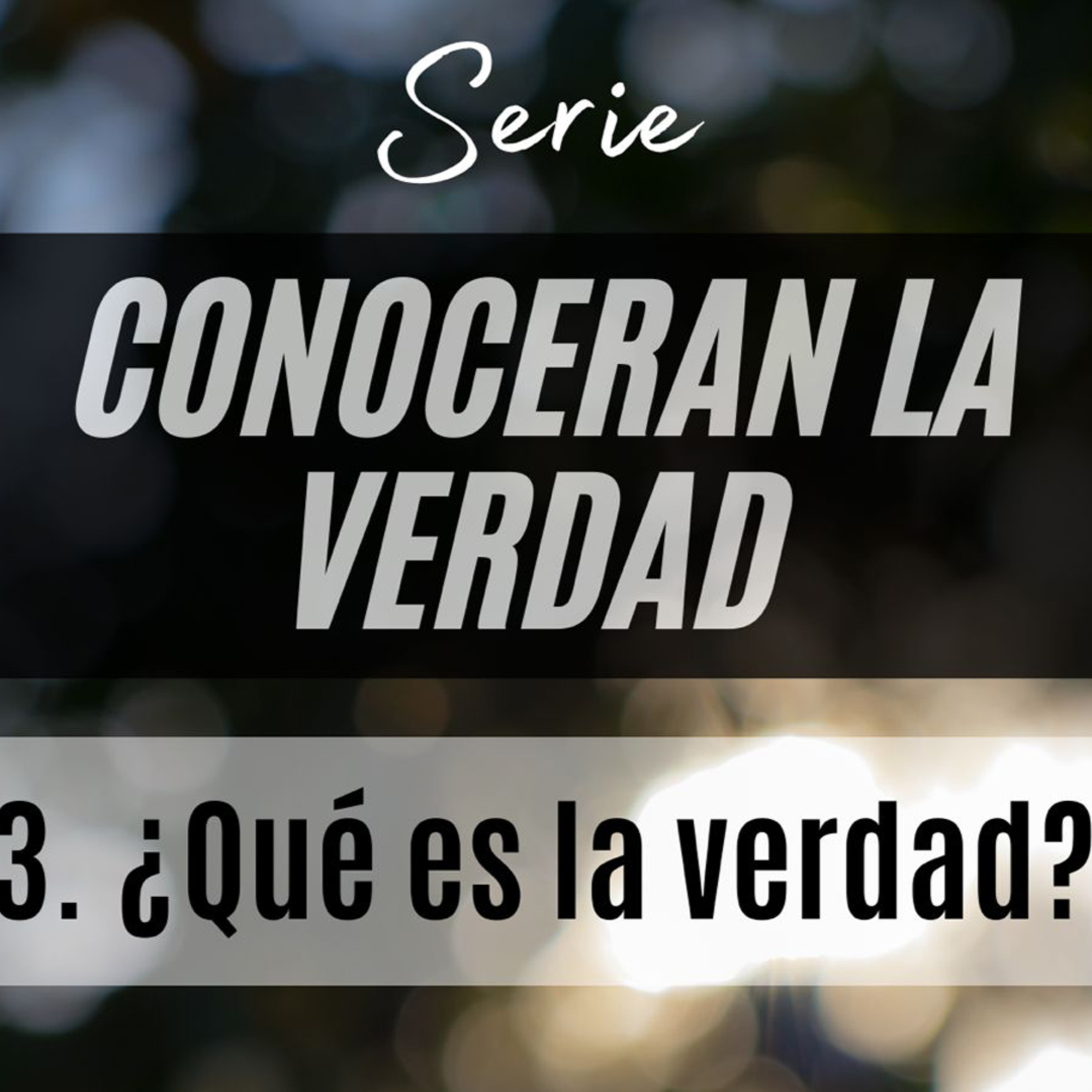 Conocerán la verdad # 3 - Qué Es La Verdad | Ps. Herí Vázquez episode artwork
