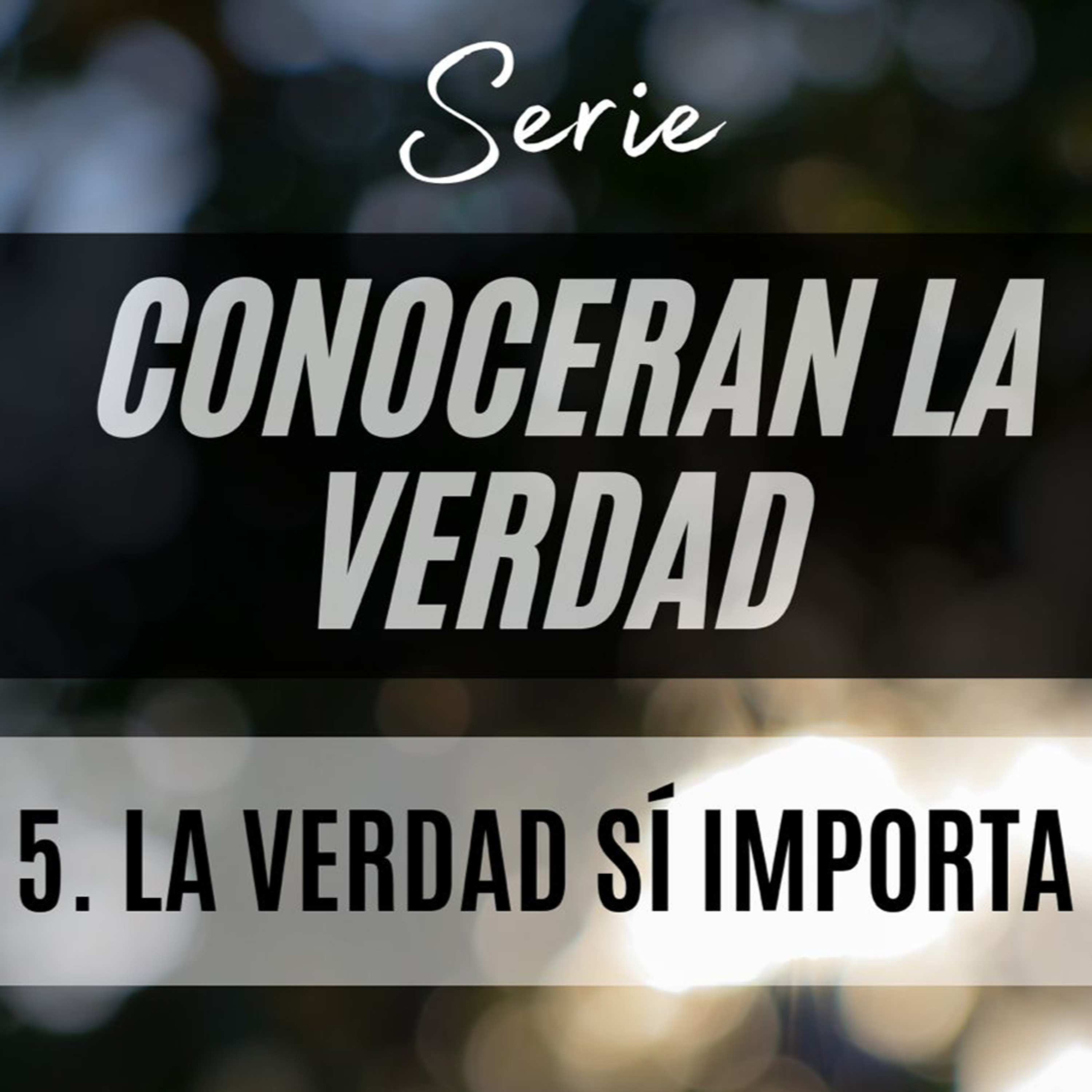 Conocerán la verdad # 5 - La Verdad Sí Importa | Ps. Herí Vázquez episode artwork