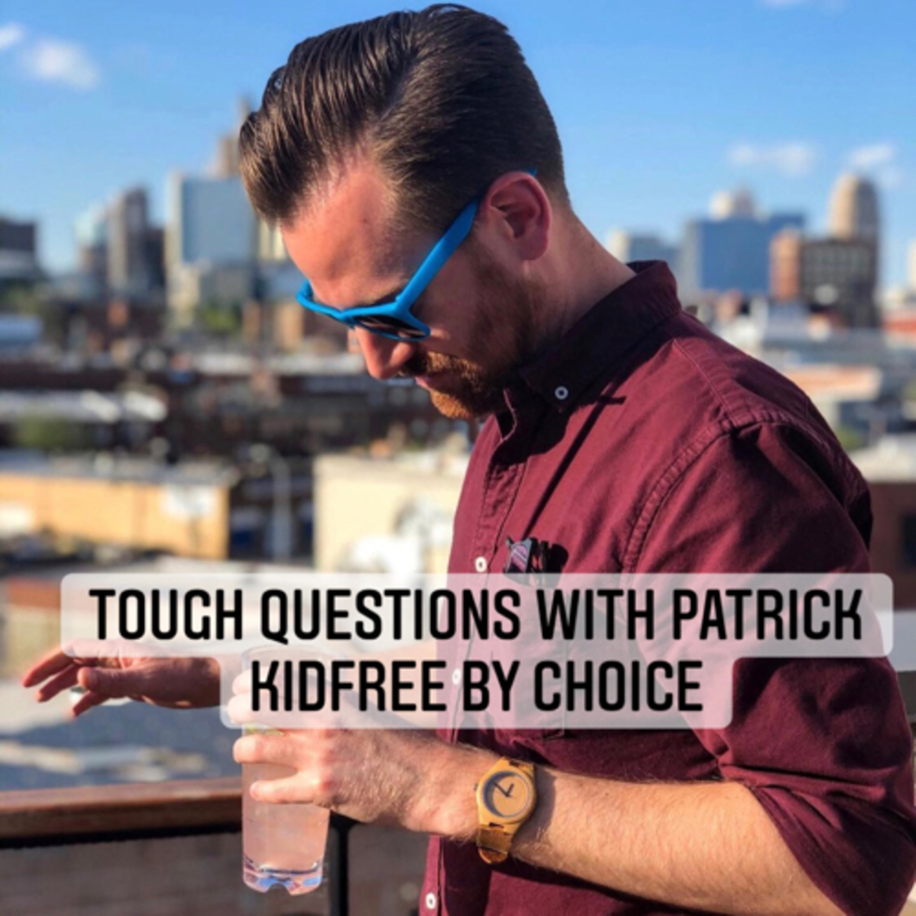 Tough Questions with Patrick ✨Kidfree by Choice✨