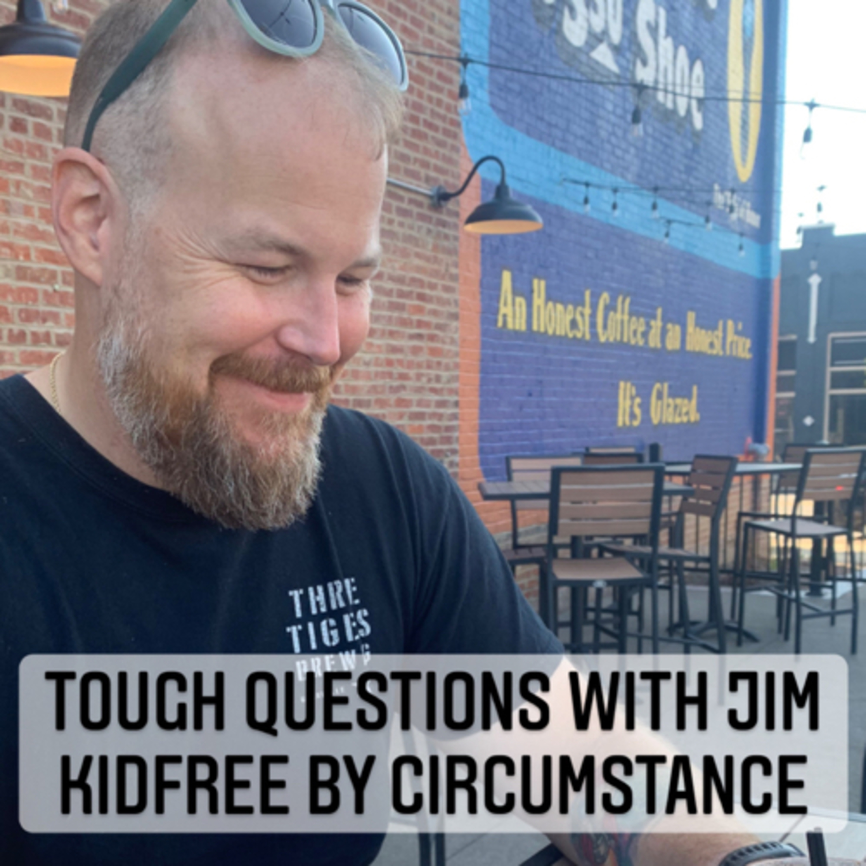 Tough Questions with Jim ✨Kidfree by Circumstance ✨ episode artwork