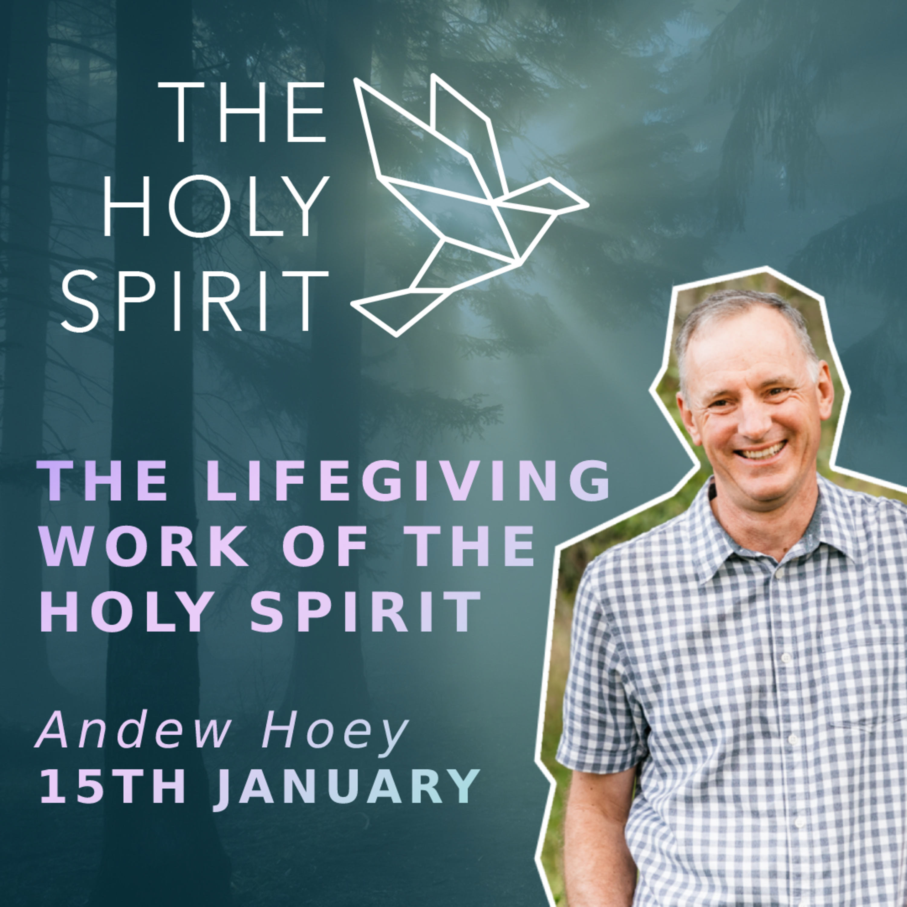 The Holy Spirit: The Lifegiving Work of the Holy Spirit | Andrew Hoey episode artwork