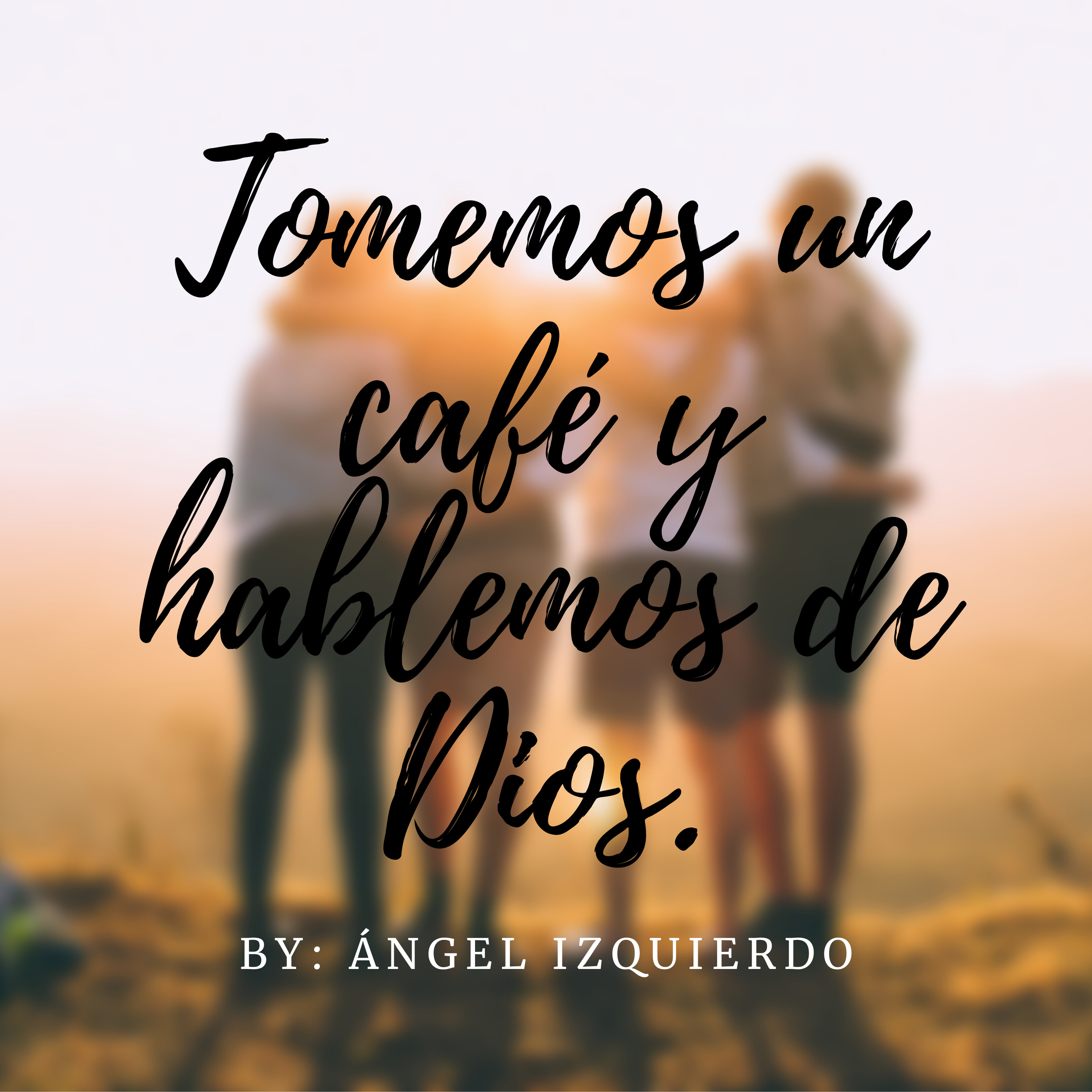 Tomemos Un Café Y Hablemos De Díos.