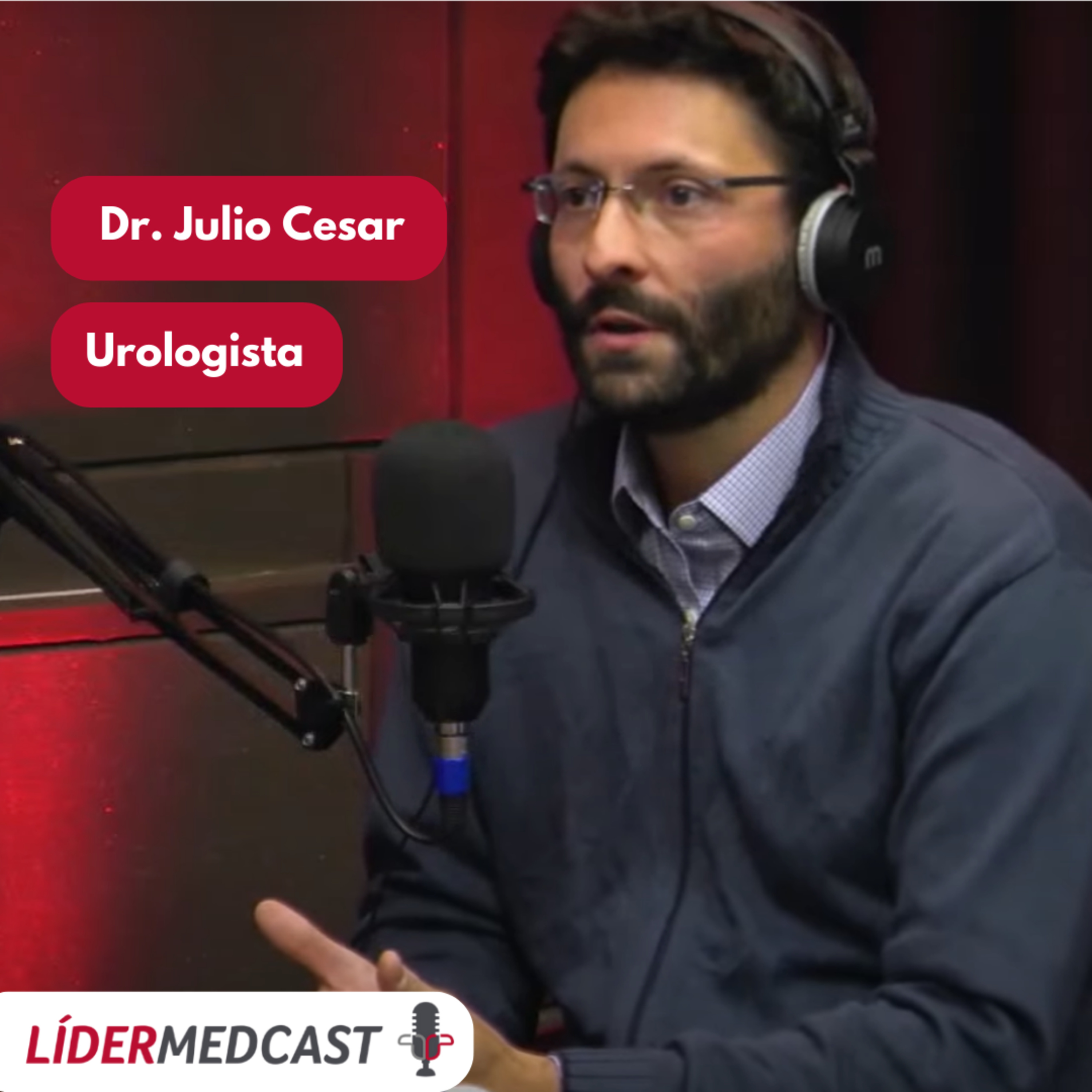 LíderMedCast #45 - Dr. Julio Cesar episode artwork