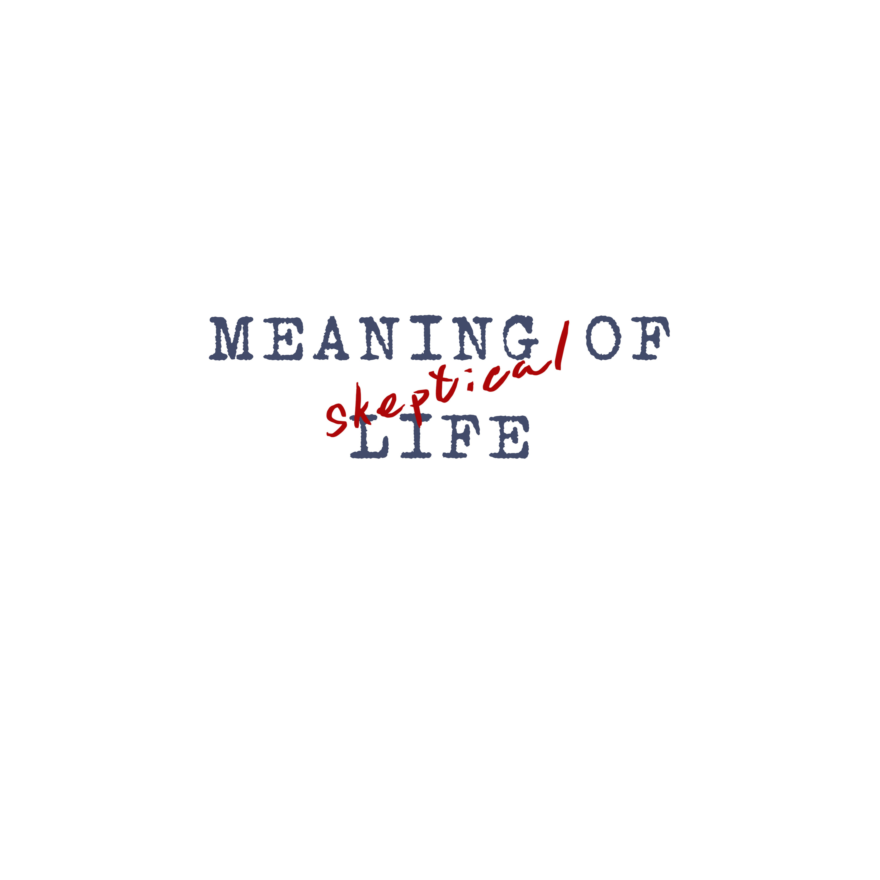 Meaning of (Skeptical) Life
