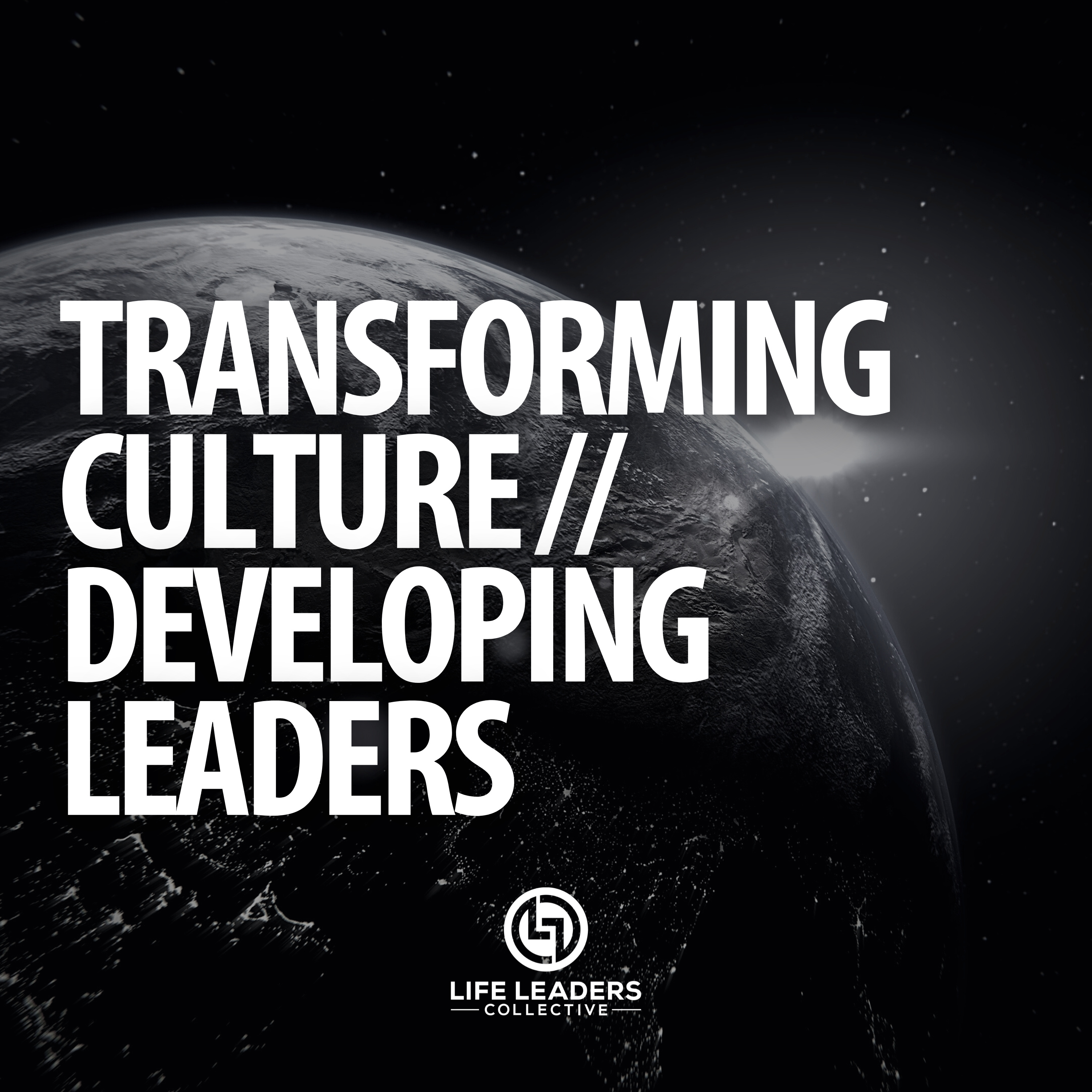 Life Leaders Collective | Transforming Communities & Culture