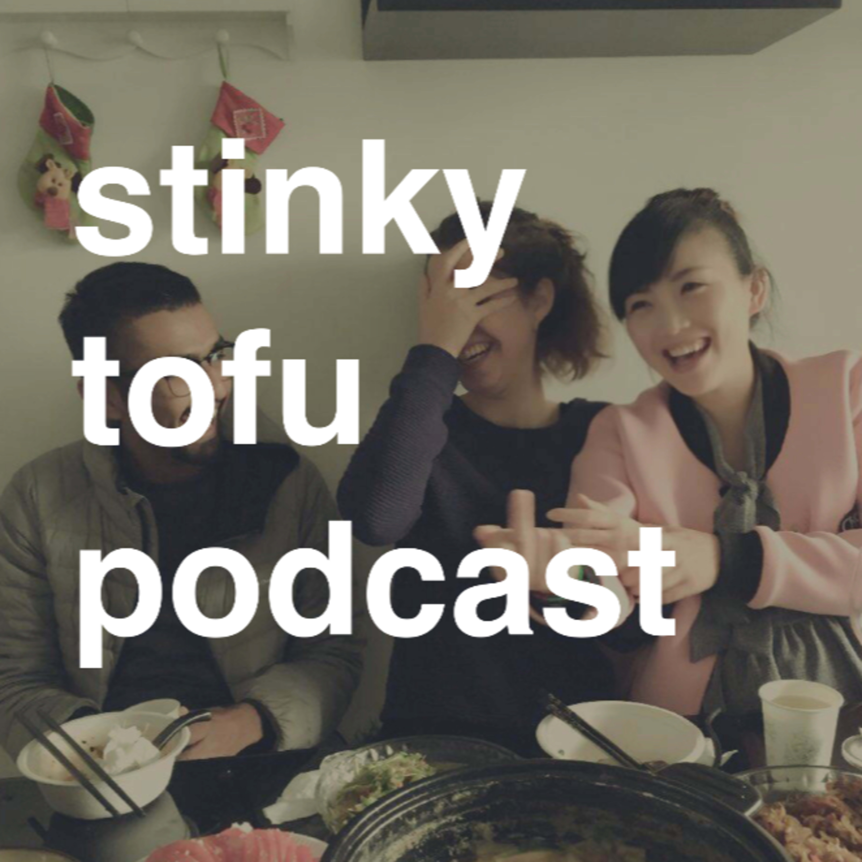 A Taste of the Stinky Tofu Podcast
