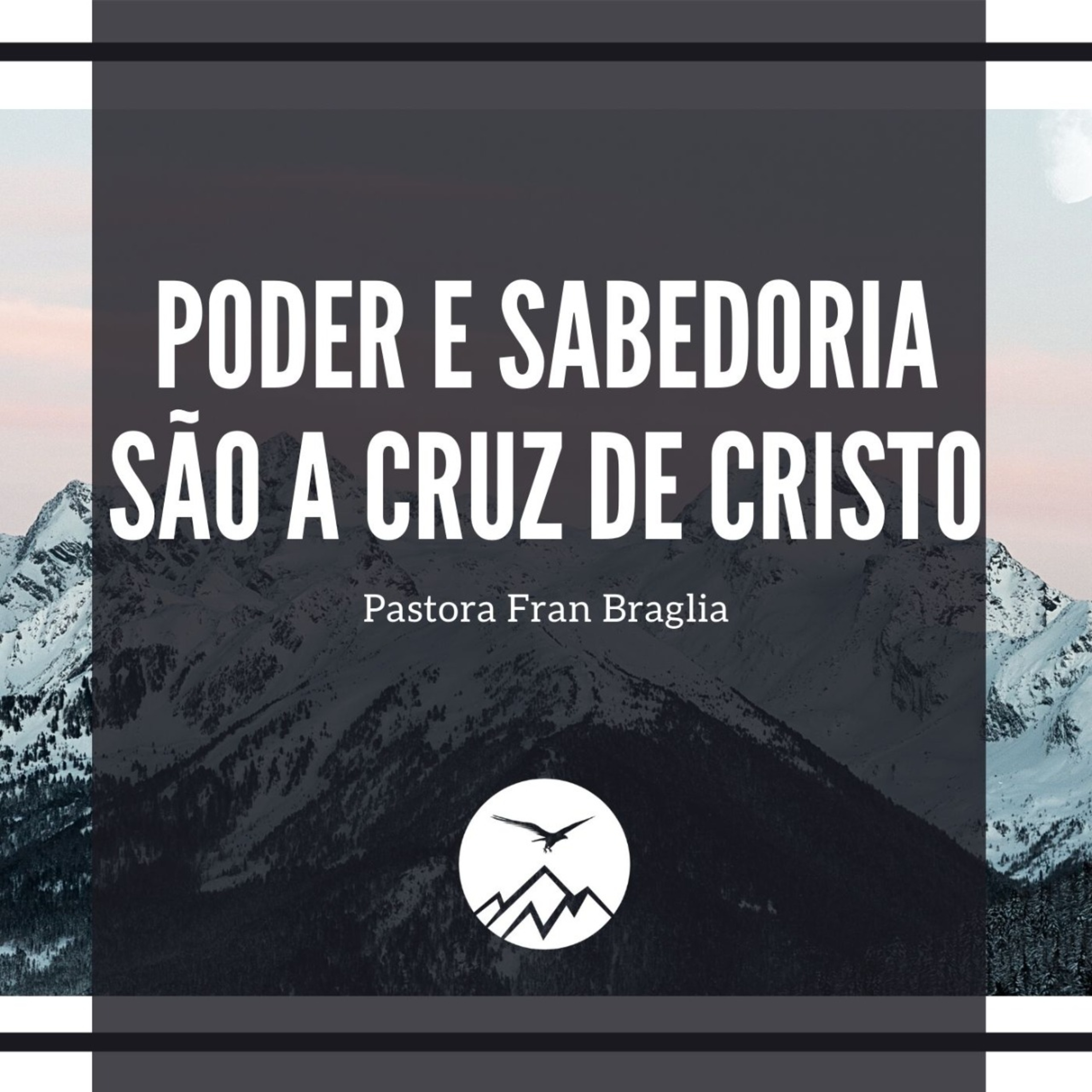 PODER E SABEDORIA SÃO A CRUZ DE CRISTO - Fran Braglia episode artwork