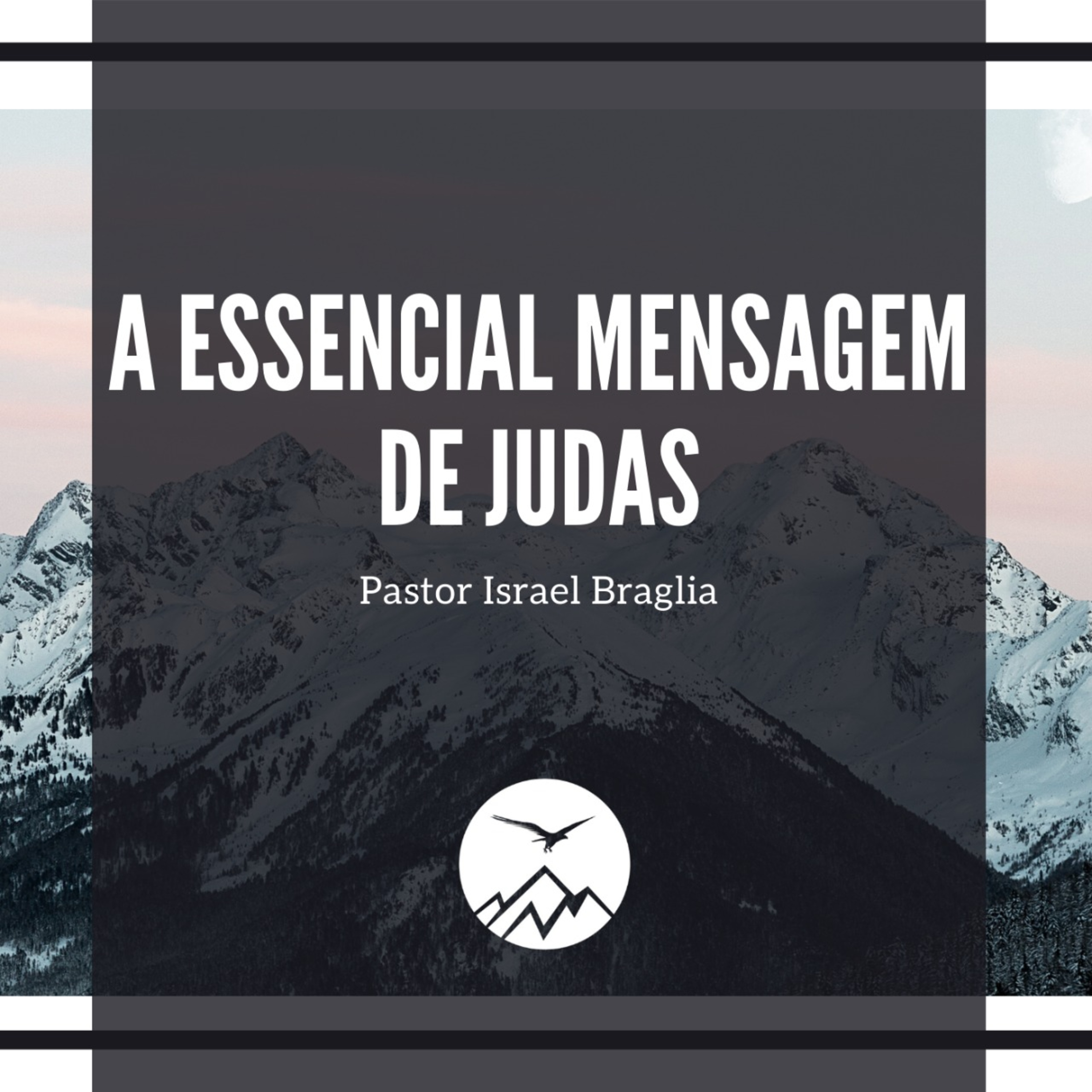 A ESSENCIAL MENSAGEM DE JUDAS - Israel Braglia