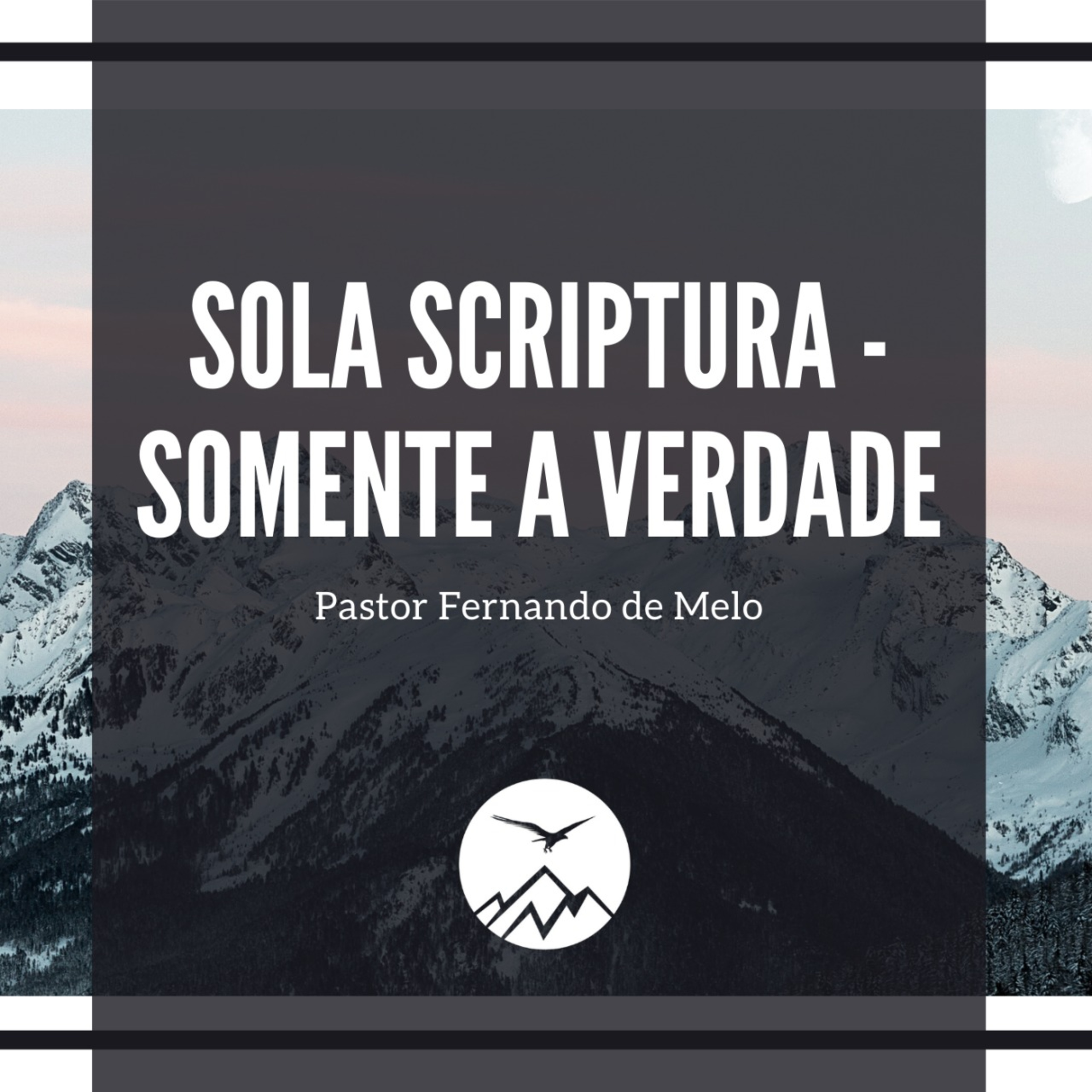 SOLA SCRIPTURA - SOMENTE A VERDADE - Fernando Melo episode artwork