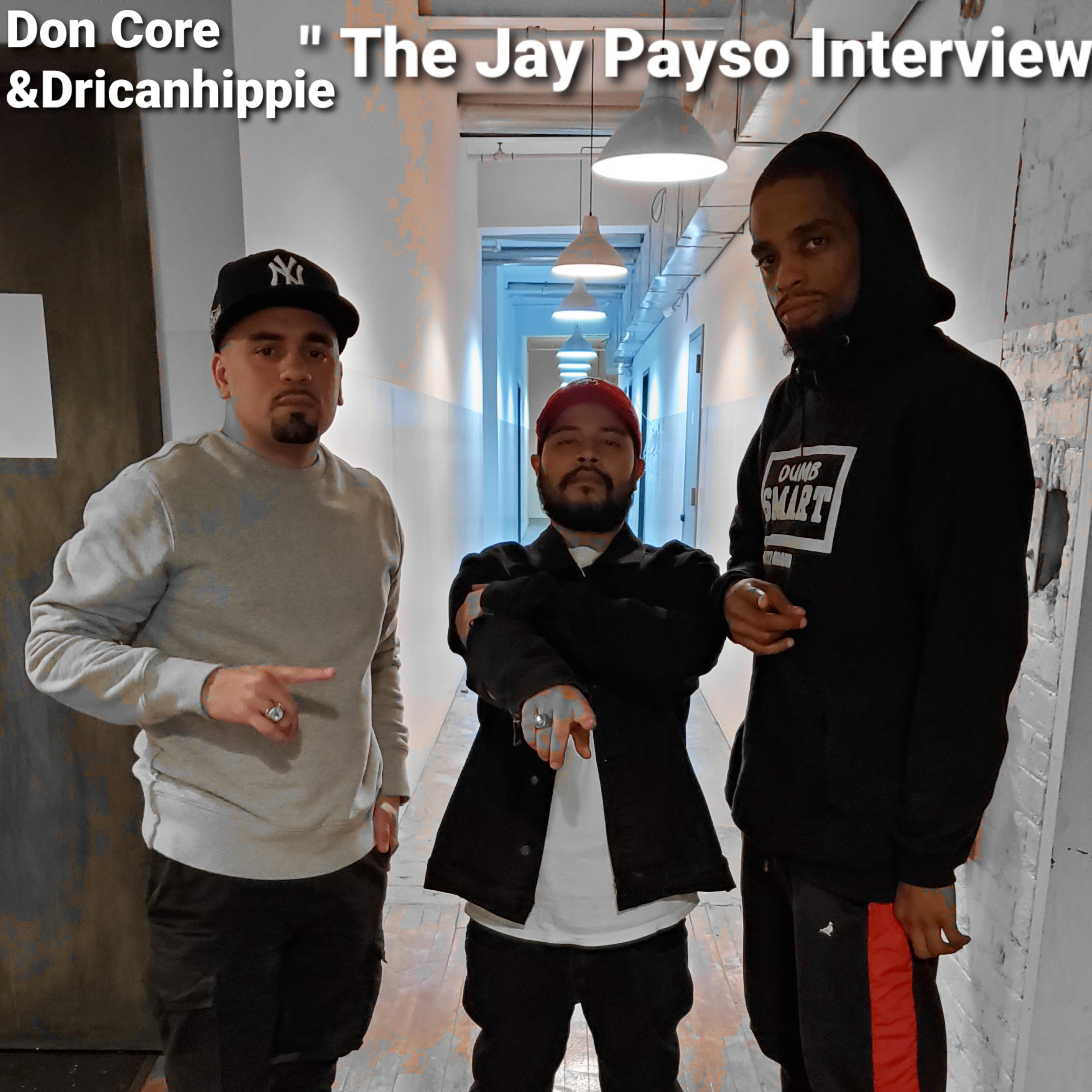 The Don Core And Dricanhippie Show |Episode 126 " The JayPayso Interview " episode artwork