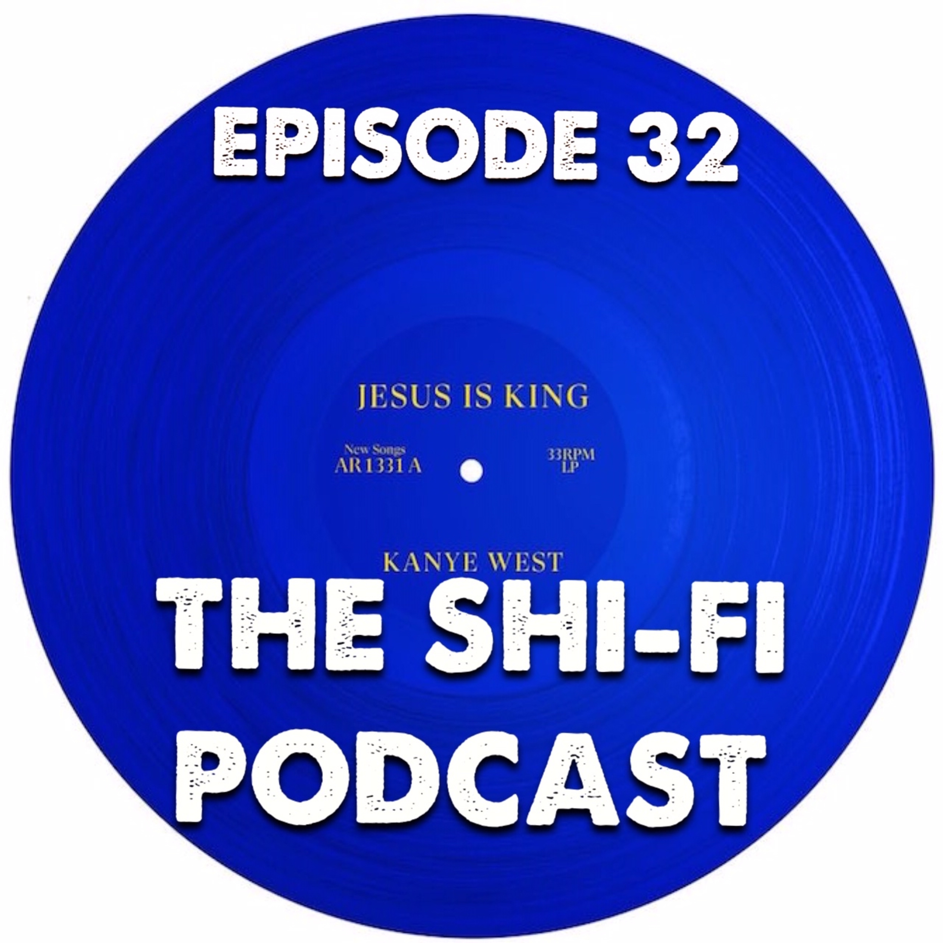 32 | KANYE'S 'JESUS IS KING' REVIEW & THOUGHTS, Kanye ALWAYS Christian Rapper episode artwork