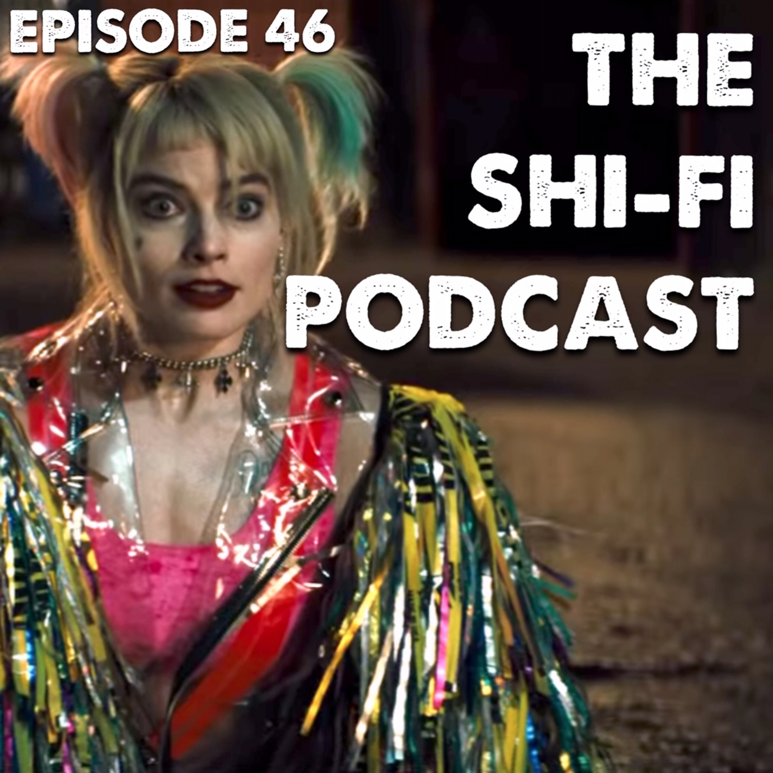 46 | Shi-Fi CAREER Update, Going To Movies BY YOURSELF, Birds of Prey, Dreams episode artwork