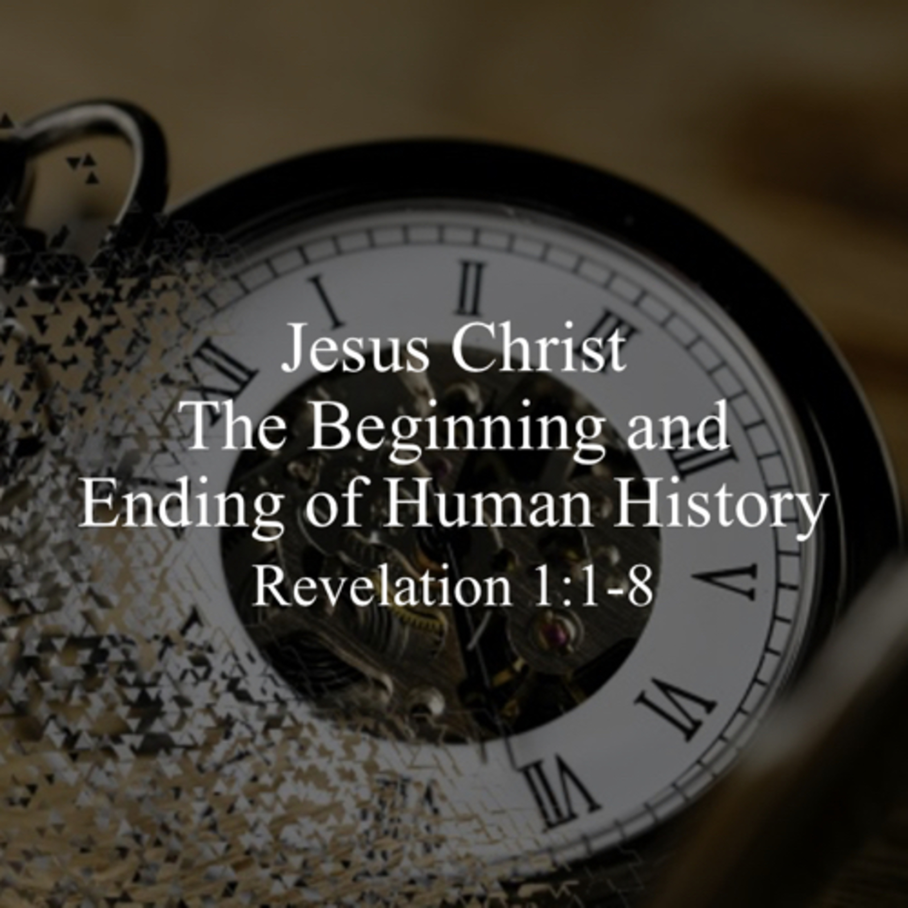 “Jesus Christ—the Beginning and Ending of Human History” (Revelation 1:1-8) episode artwork