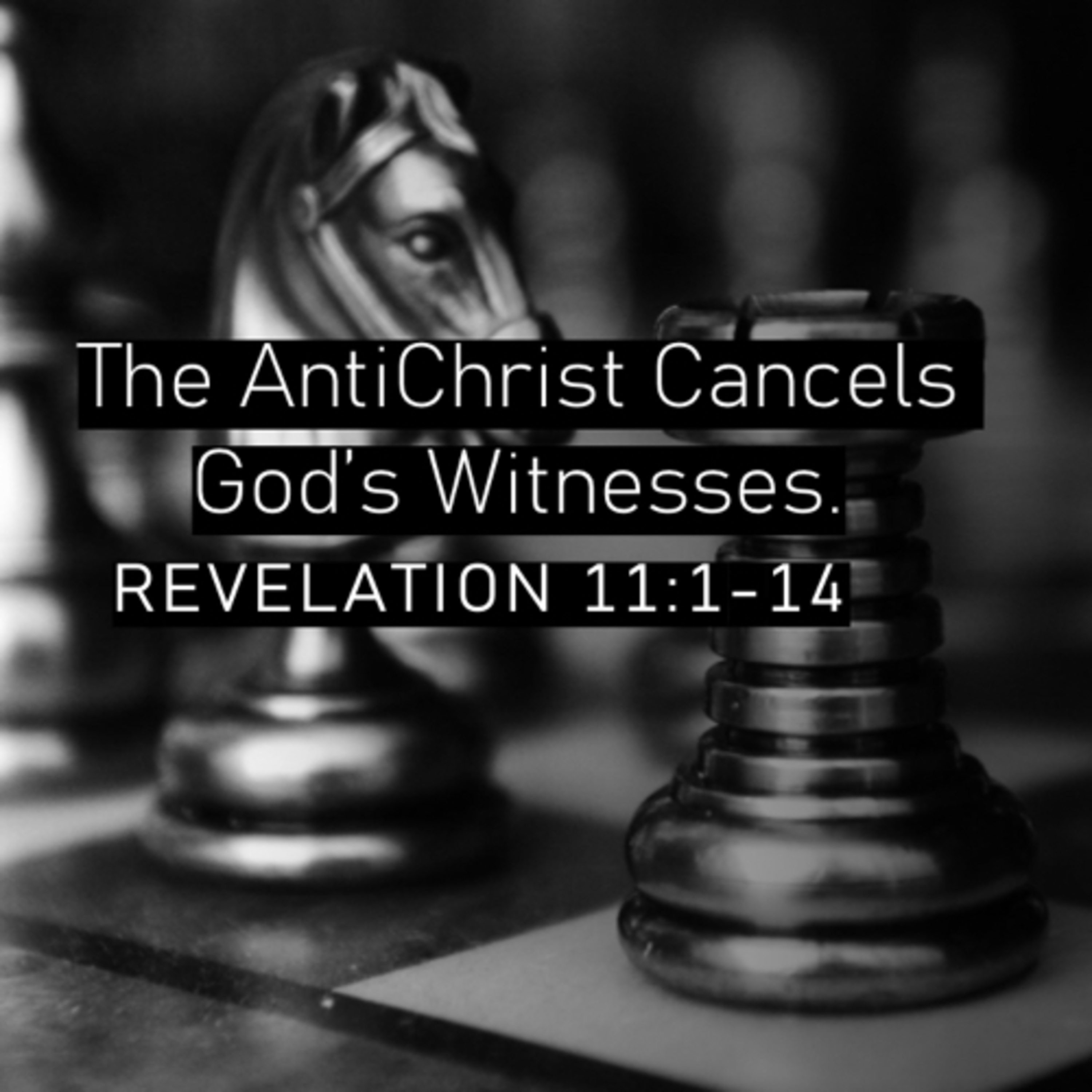 The Antichrist Cancels God's Witnesses - Revelation 11:1-14