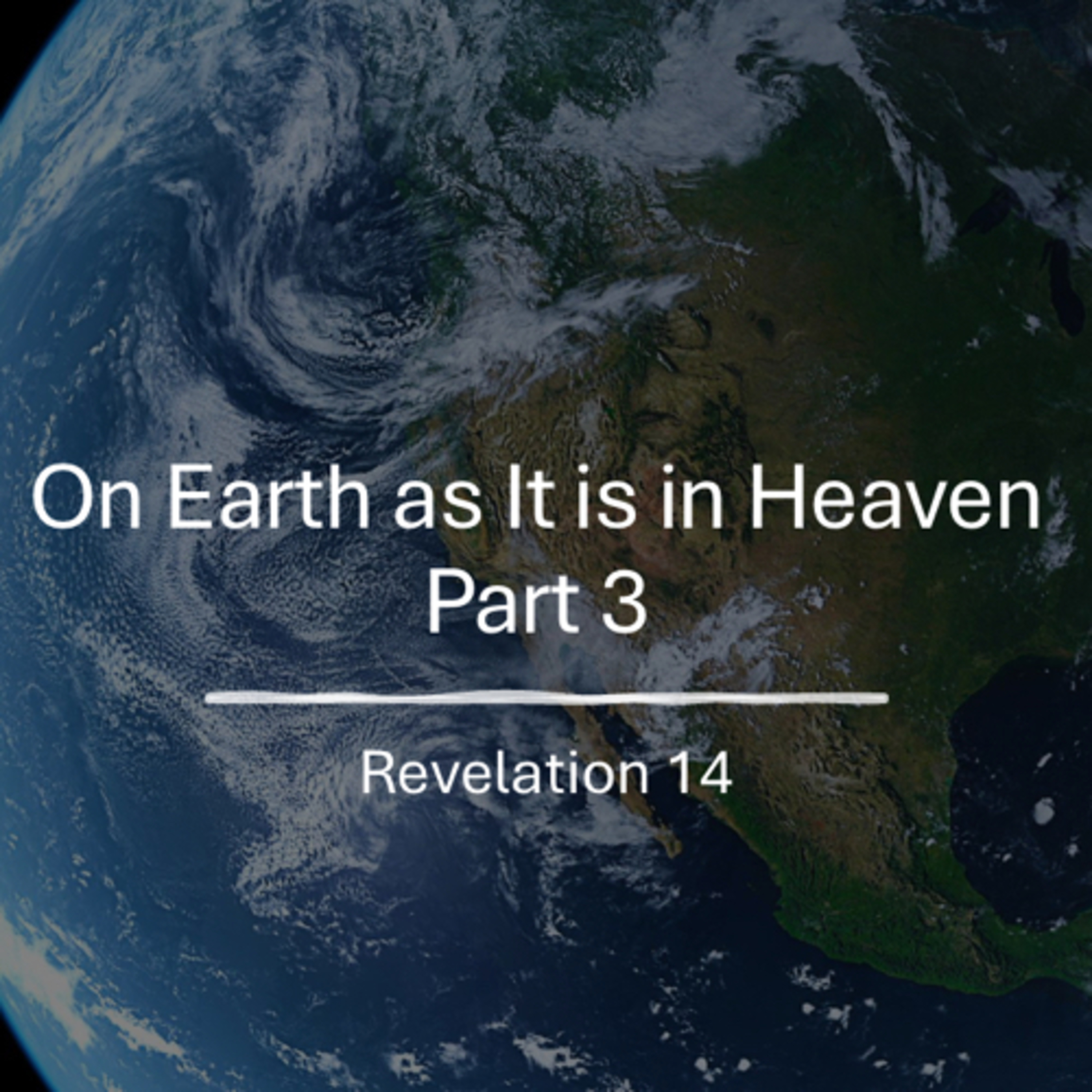 On Earth as It is in Heaven - Part 3: Revelation 14 episode artwork
