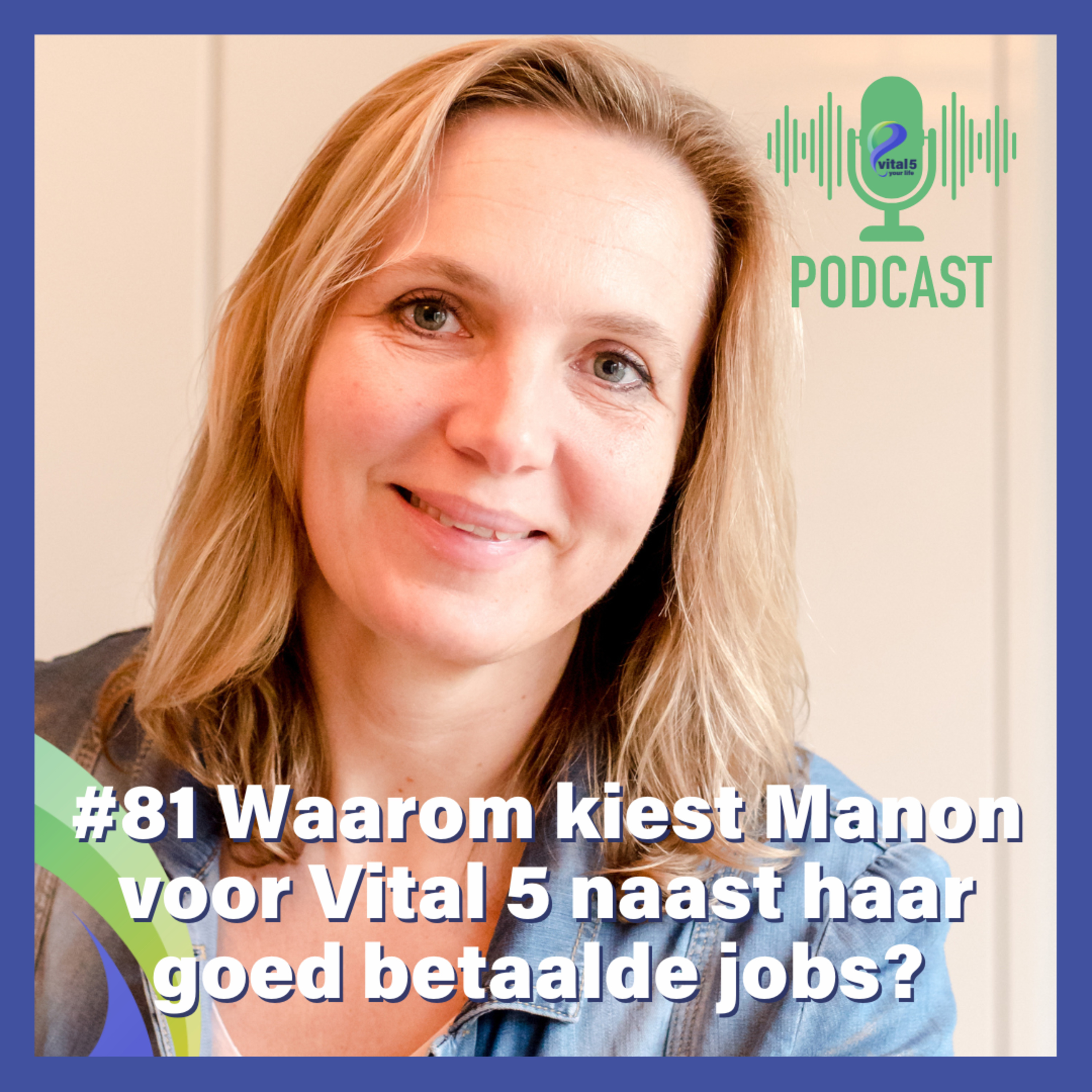 #81 Een goede job combineren met Vital 5 Your Life - Interview met Manon Kooijmans-Pieters