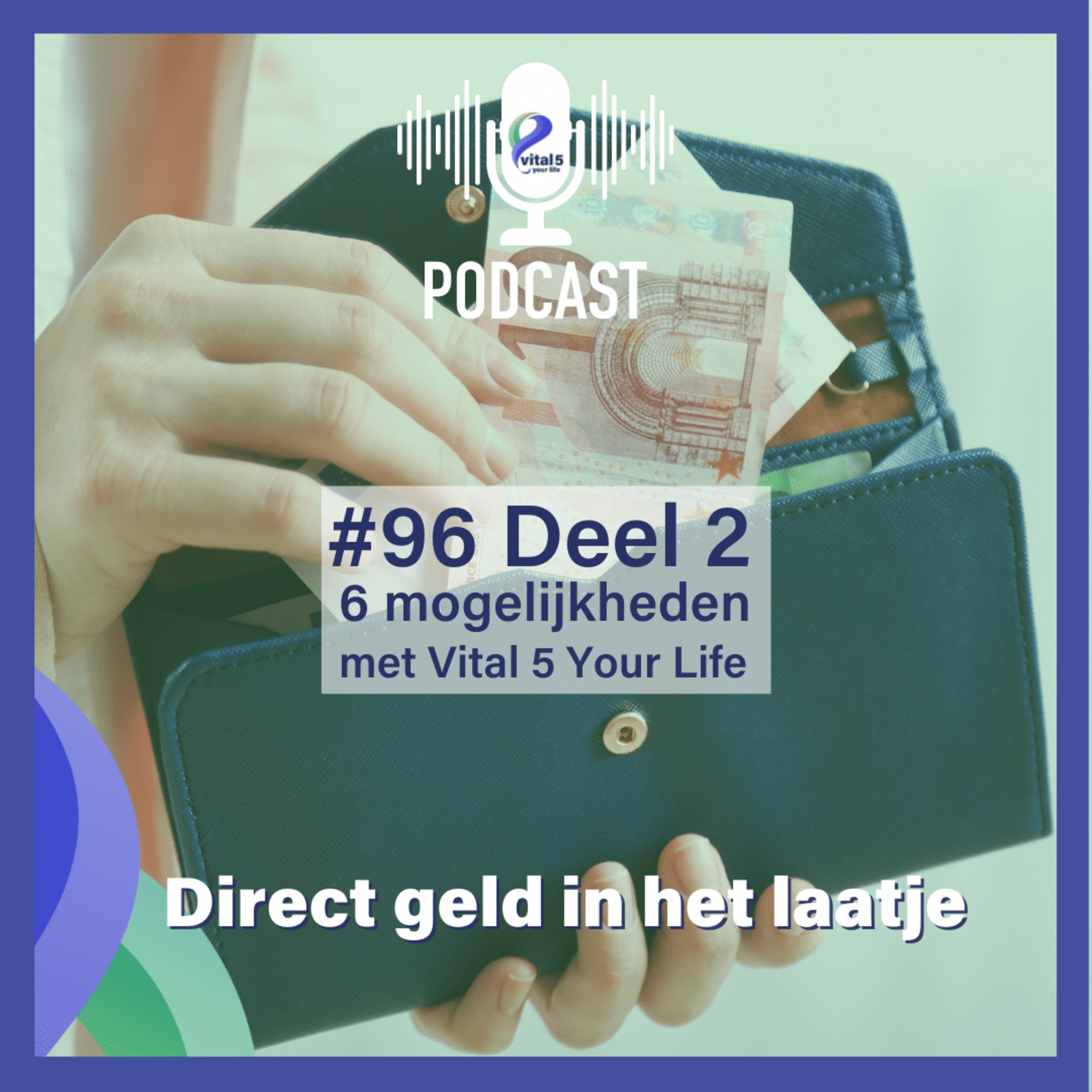 #96 Deel 2 - 6 mogelijkheden met Vital 5 Your Life - Direct geld in het laatje