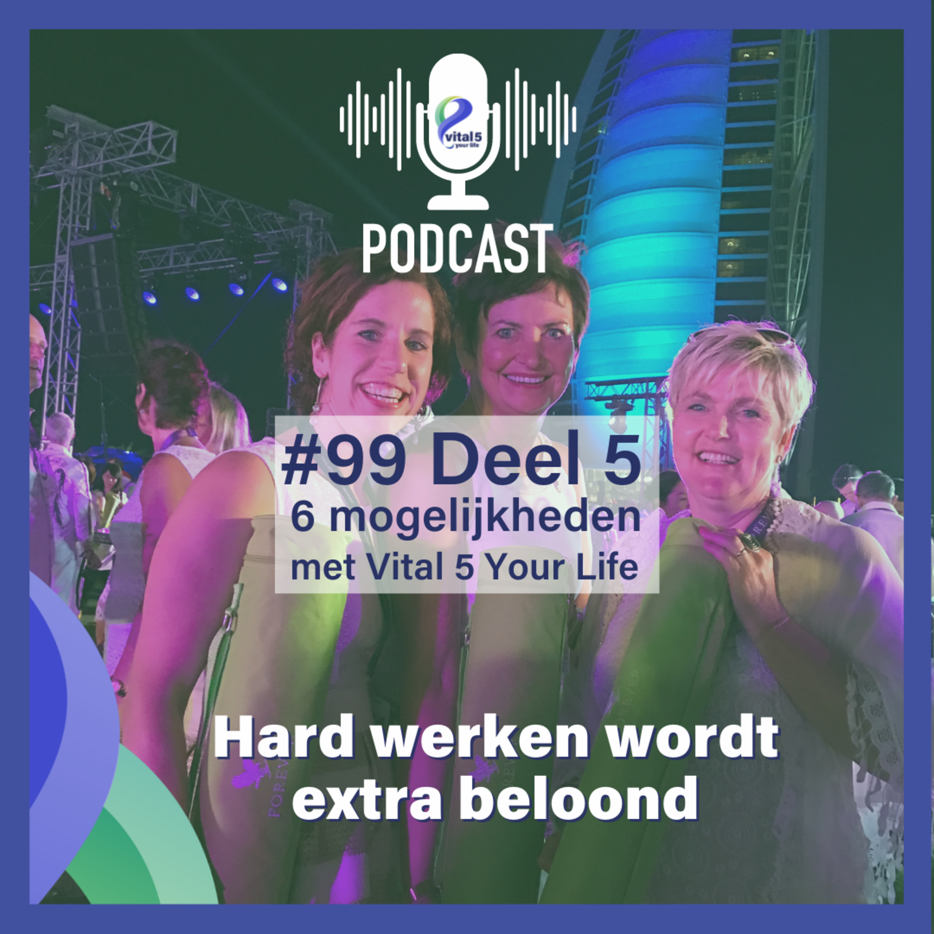 #99 Deel 5 - 6 mogelijkheden met Vital 5 Your Life - Hard werken wordt extra beloond