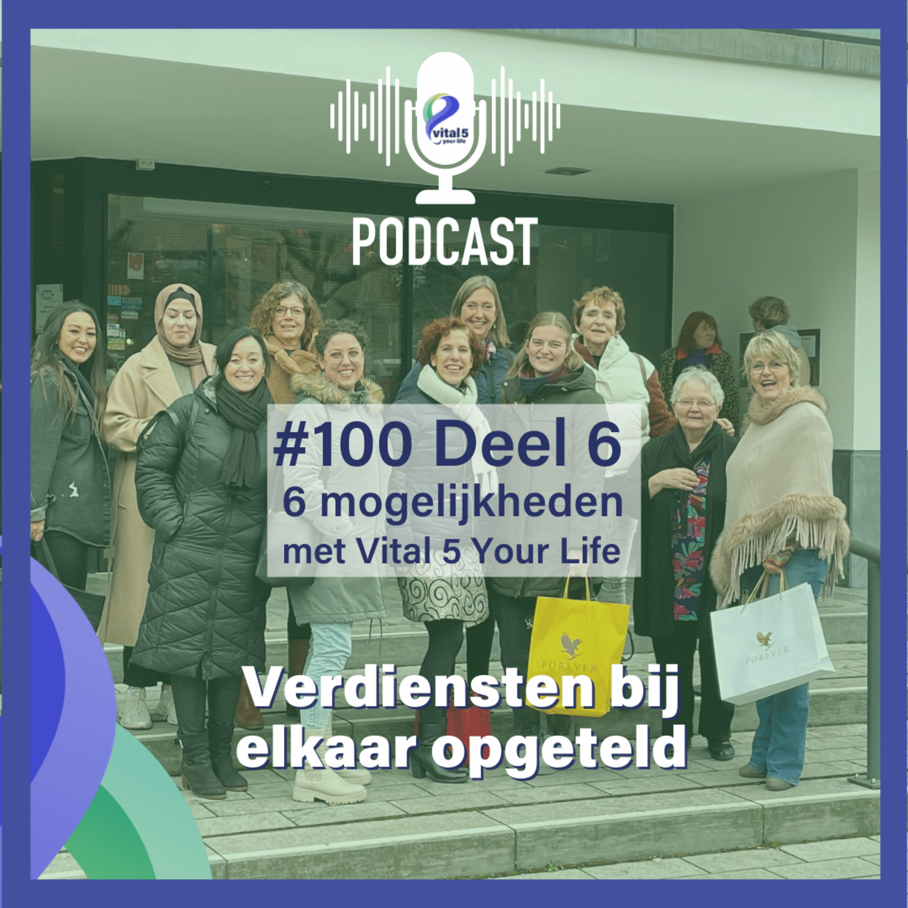 #100 Deel 6 - 6 mogelijkheden met Vital 5 Your Life - Verdiensten bij elkaar opgeteld
