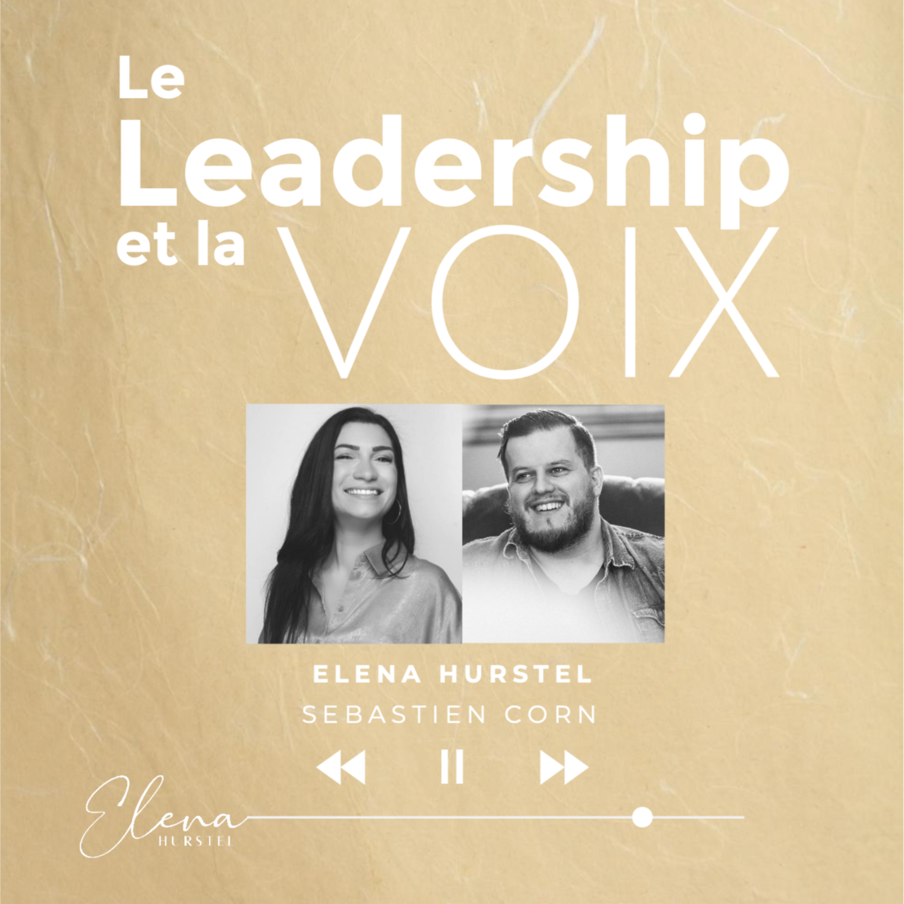 Le Leadership et la Voix - Elena Hurstel (guest Sebastien Corn) 