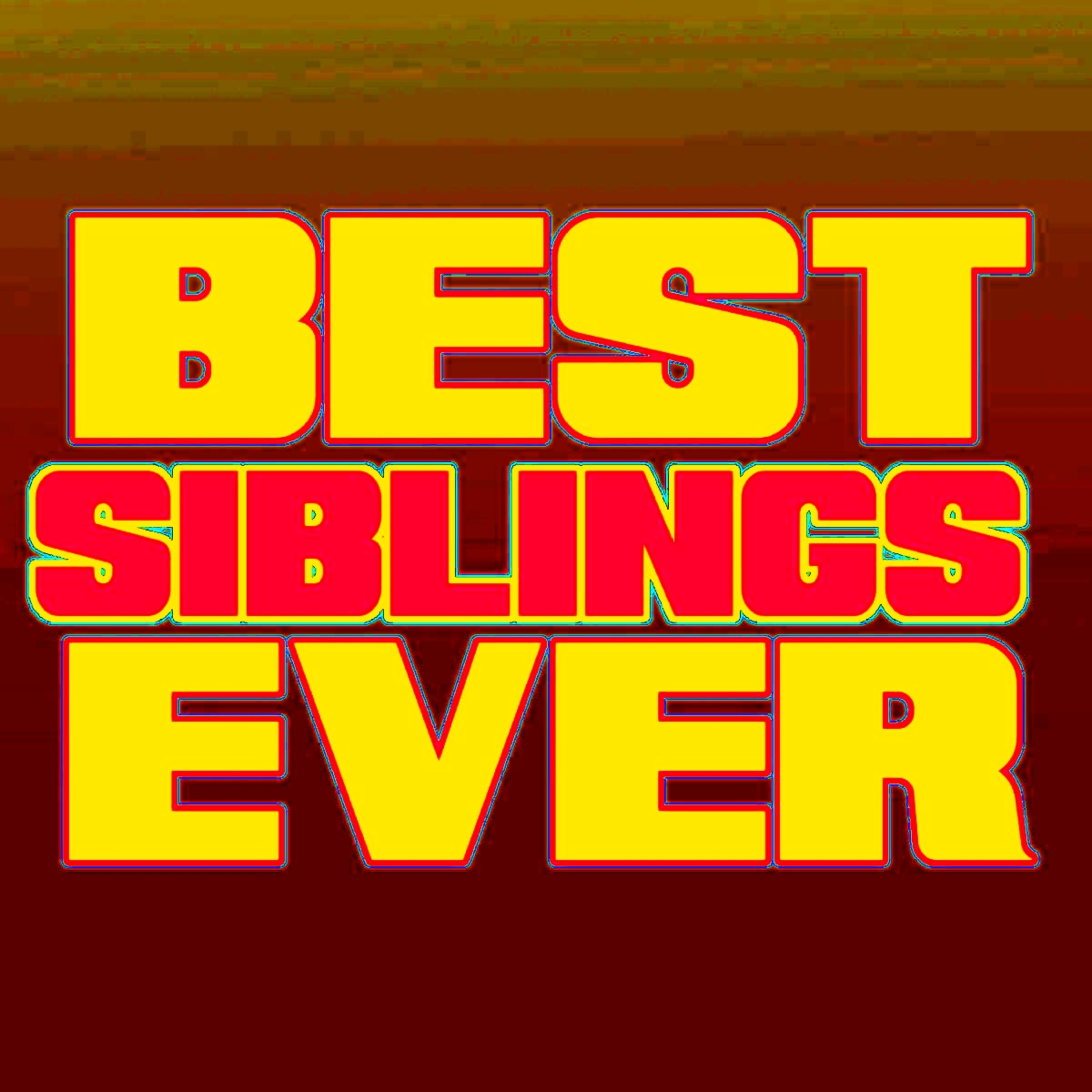 Best Siblings Ever