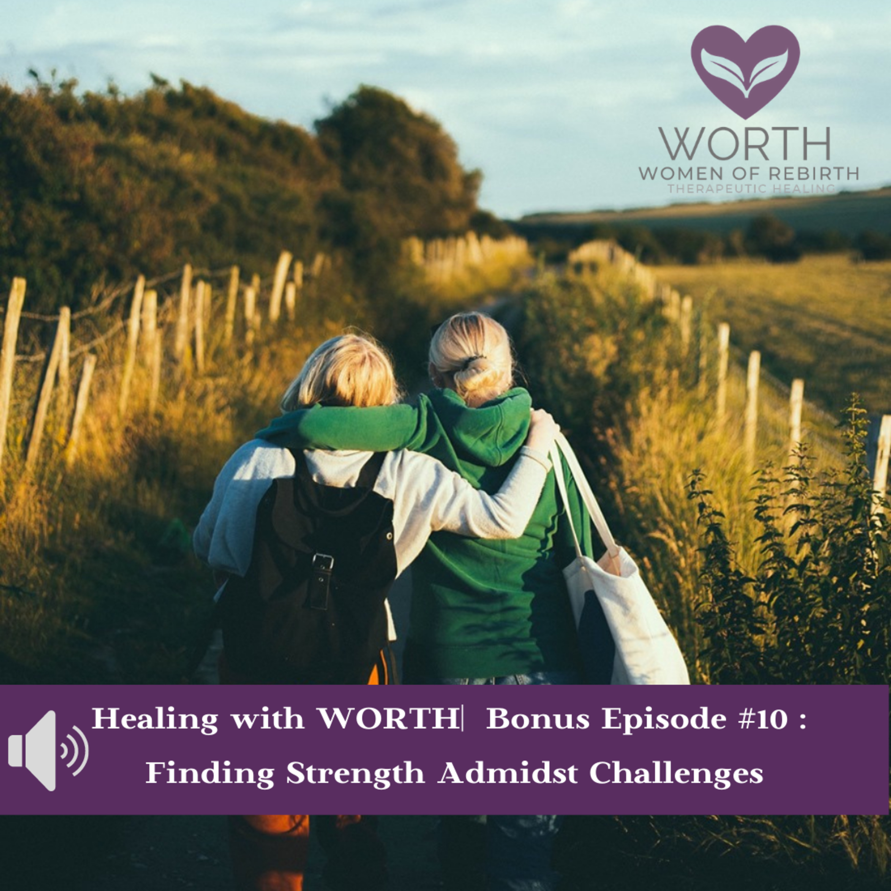 Bonus #10: Finding Strength Amidst Challenges with Alana Gordon LMFT-I | Healing with WORTH episode artwork