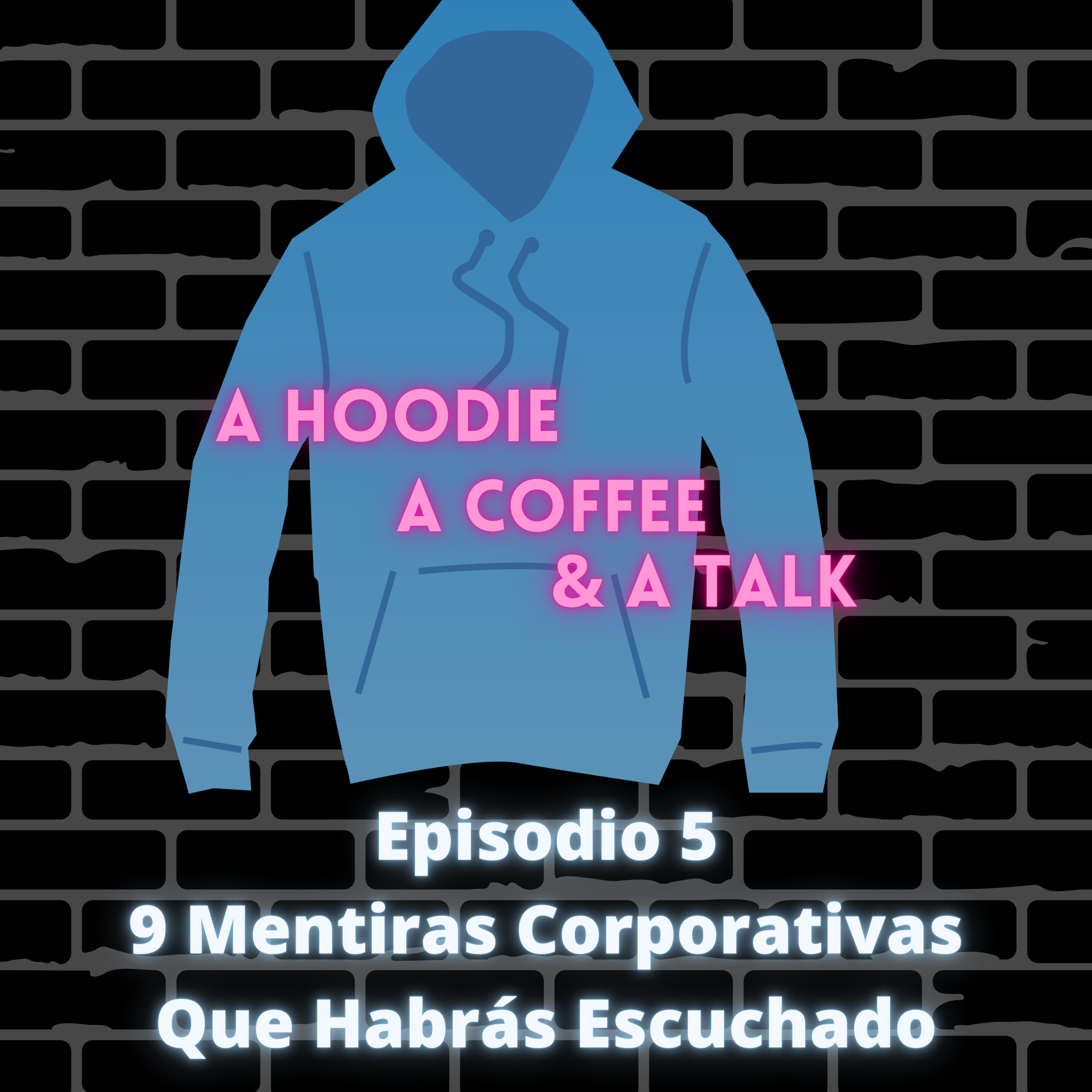 Episodio V - 9 Mentiras Corporativas Que Habrás Escuchado episode artwork