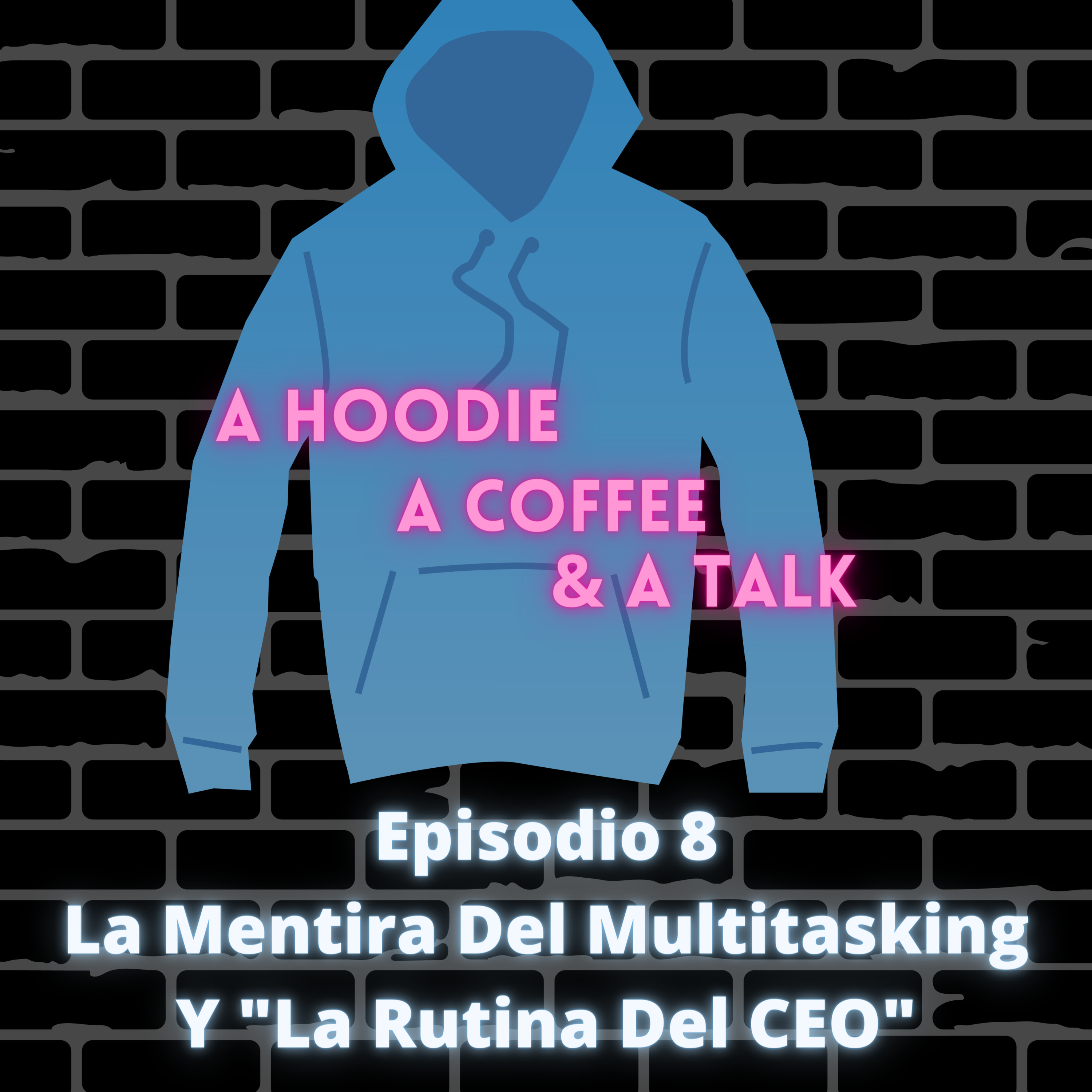 Episodio VIII - La Mentira Del Multitasking Y "La Rutina Del CEO" episode artwork