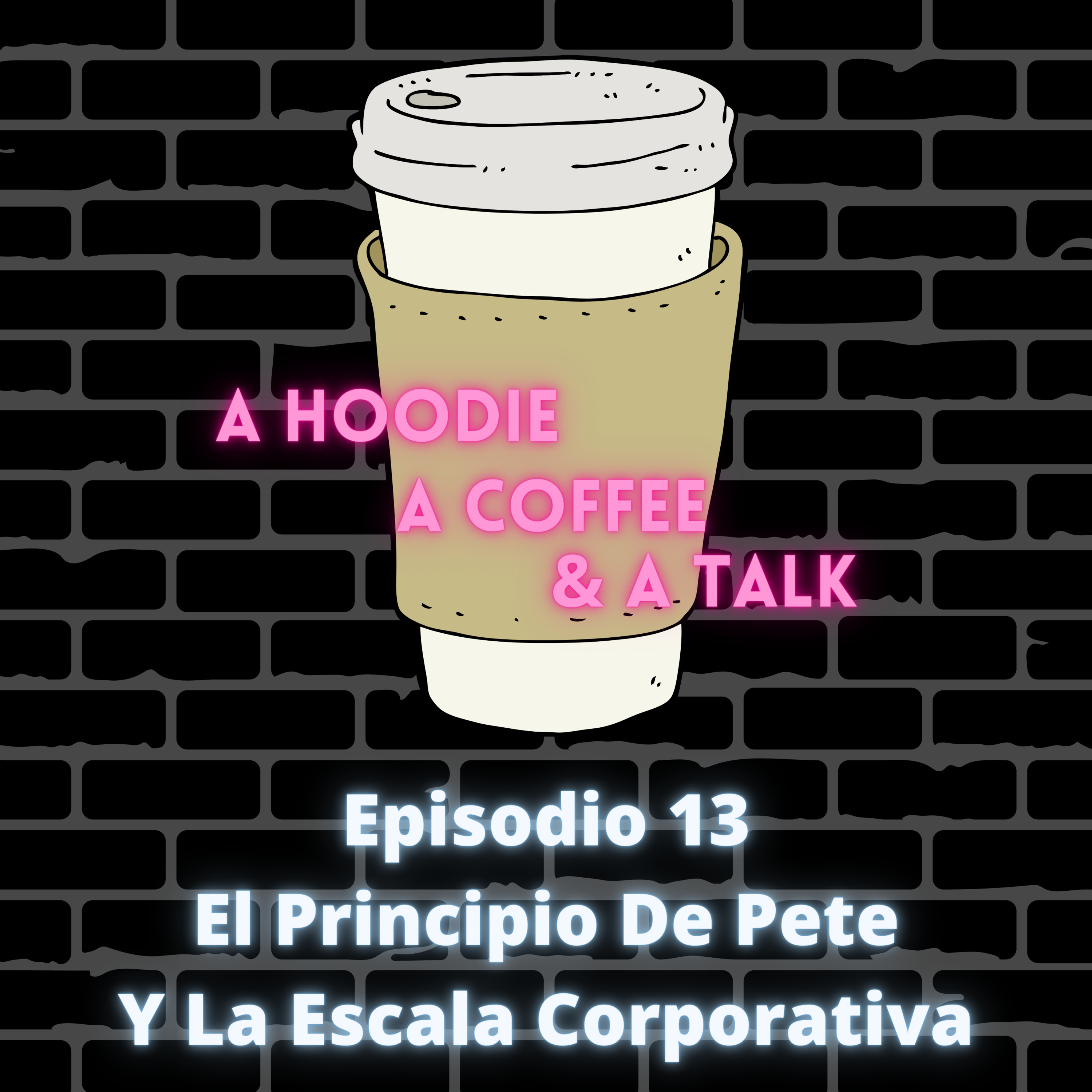 Episodio XIII - El Principio De Pete Y La Escala Corporativa episode artwork