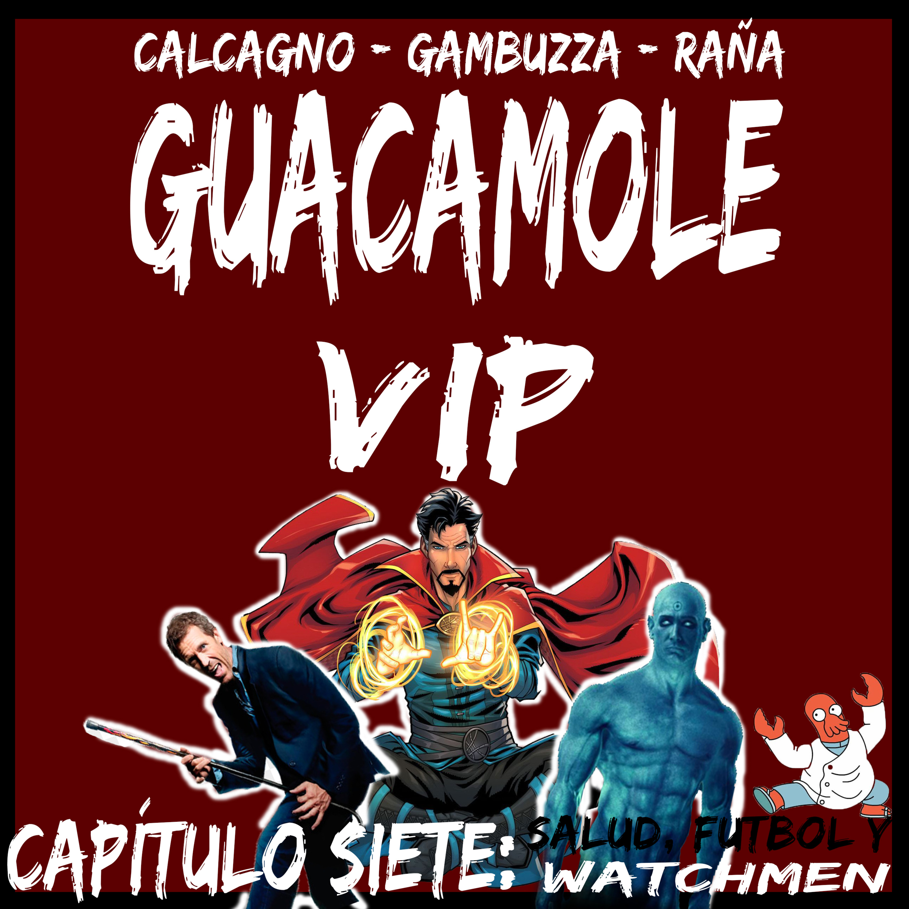 Guacamole VIP #7 Salud, futbol y watchmen