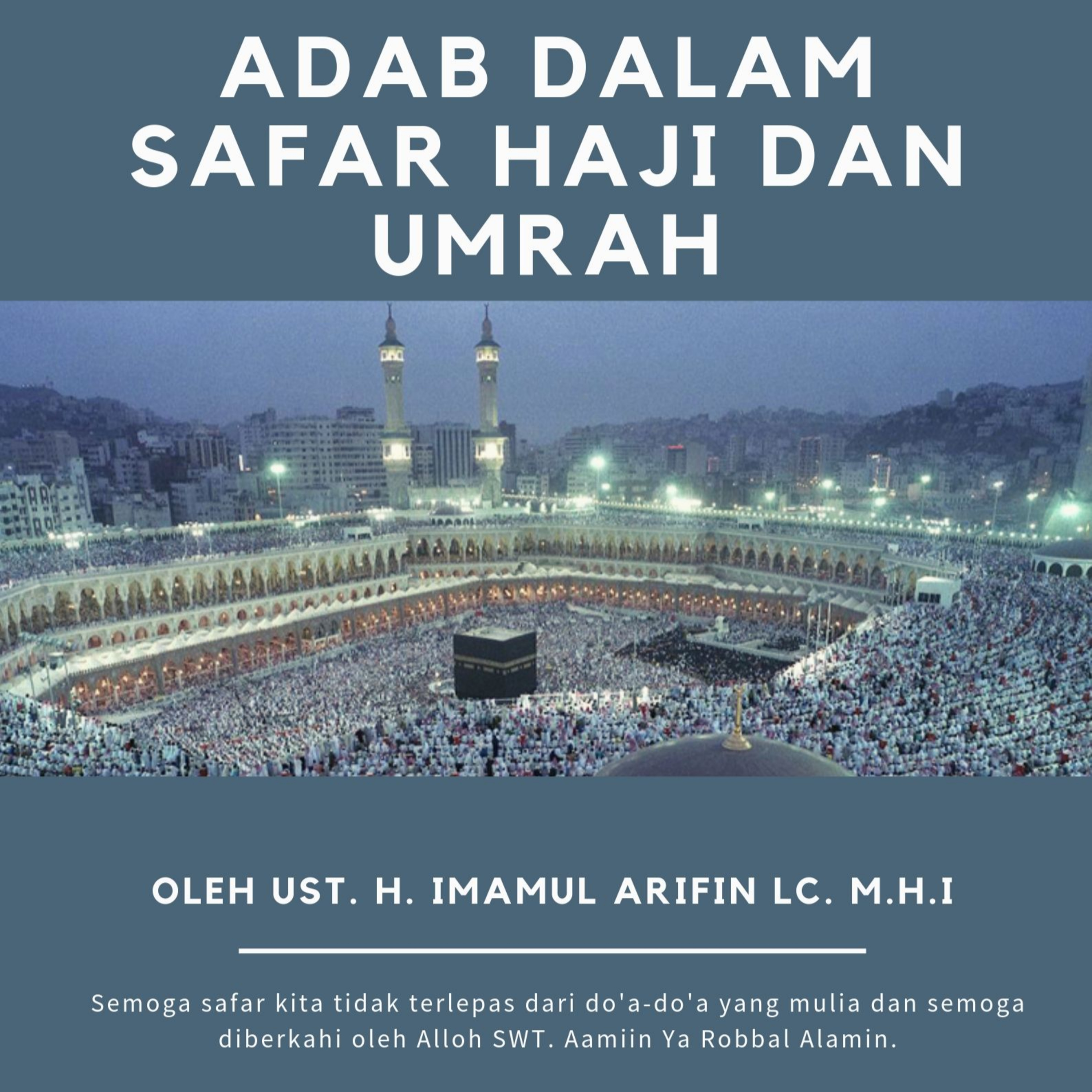 Adab dalam Safar Haji dan Umrah oleh Ust. H. Imamul Arifin Lc. M.H.I