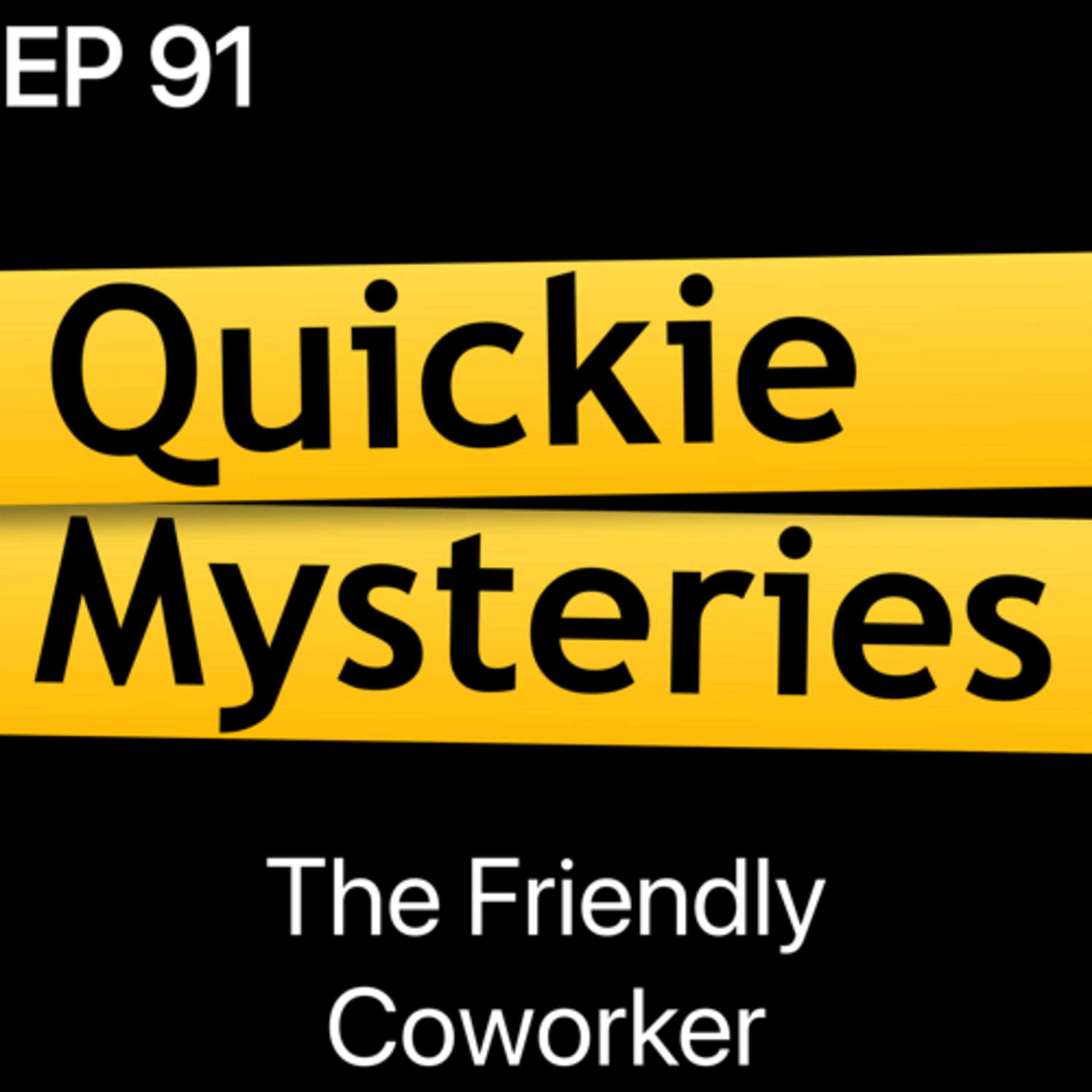 Ep91: The Friendly Coworker
